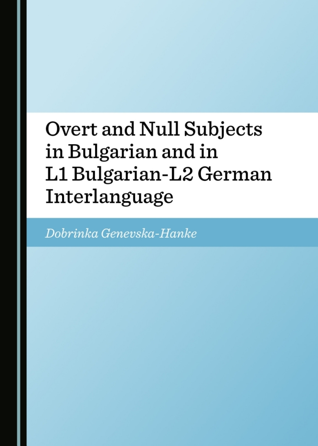 Overt and Null Subjects in Bulgarian and in L1 Bulgarian-L2 German Interlanguage 1st Edition â€“ PDF/EPUB Version Downloadable