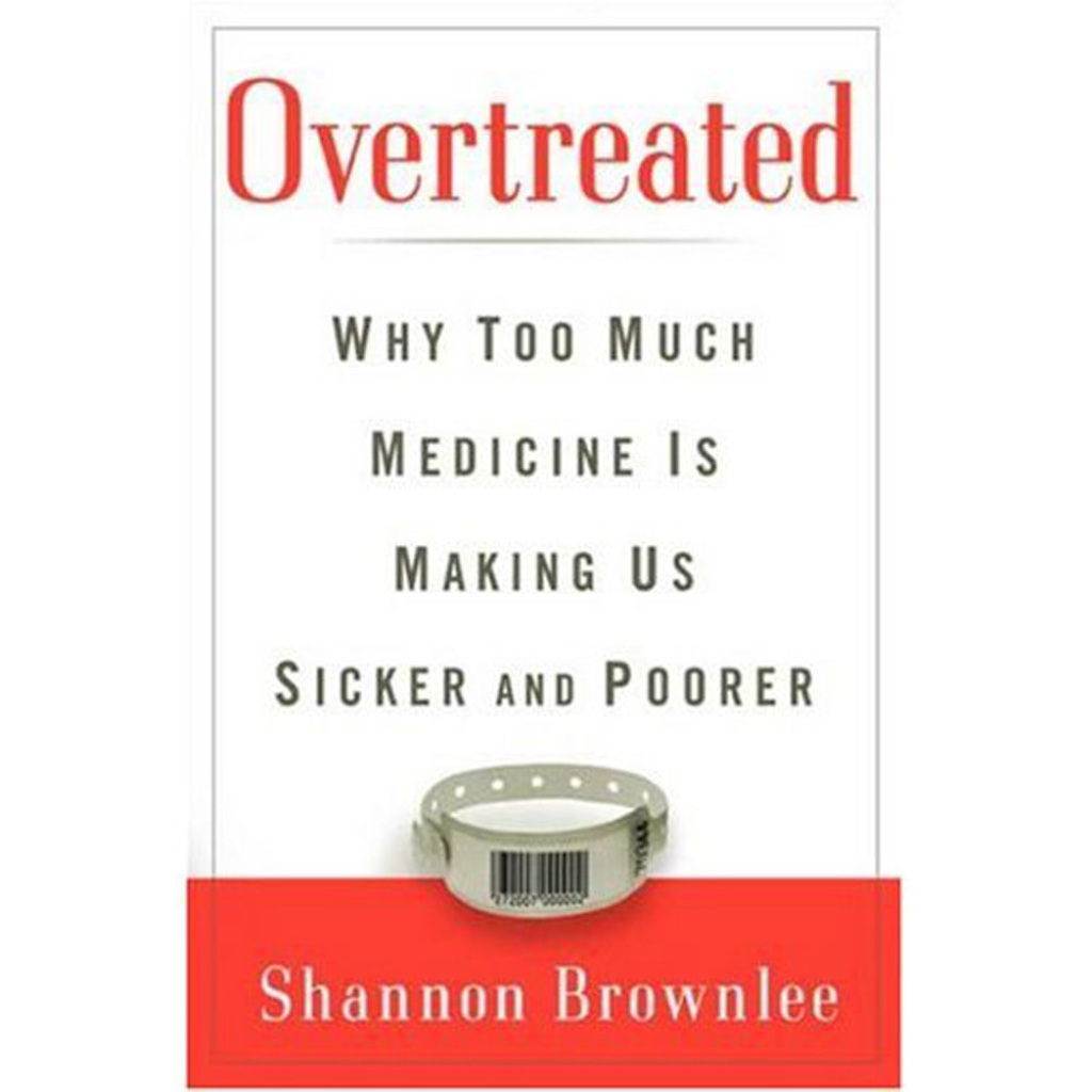 Overtreated Why Too Much Medicine Is Making Us Sicker and Poorer 1st Edition - (PDF/EPUB Version)