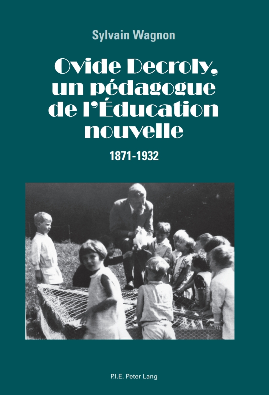 Ovide Decroly, un pÃ©dagogue de lâ€™Ã‰ducation nouvelle 1871â€“1932 1st Edition â€“ PDF/EPUB Version Downloadable