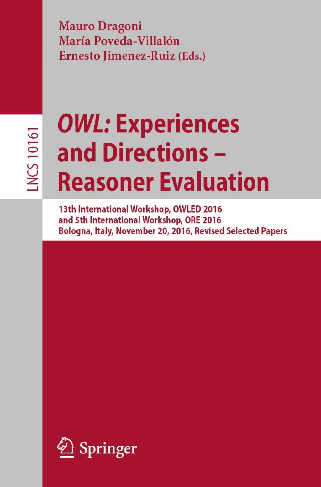 OWL: Experiences and Directions â€“ Reasoner Evaluation 13th International Workshop, OWLED 2016, and 5th International Workshop, ORE 2016, Bologna, Italy, November 20, 2016, Revised Selected Papers  â€“ PDF/EPUB Version Downloadable