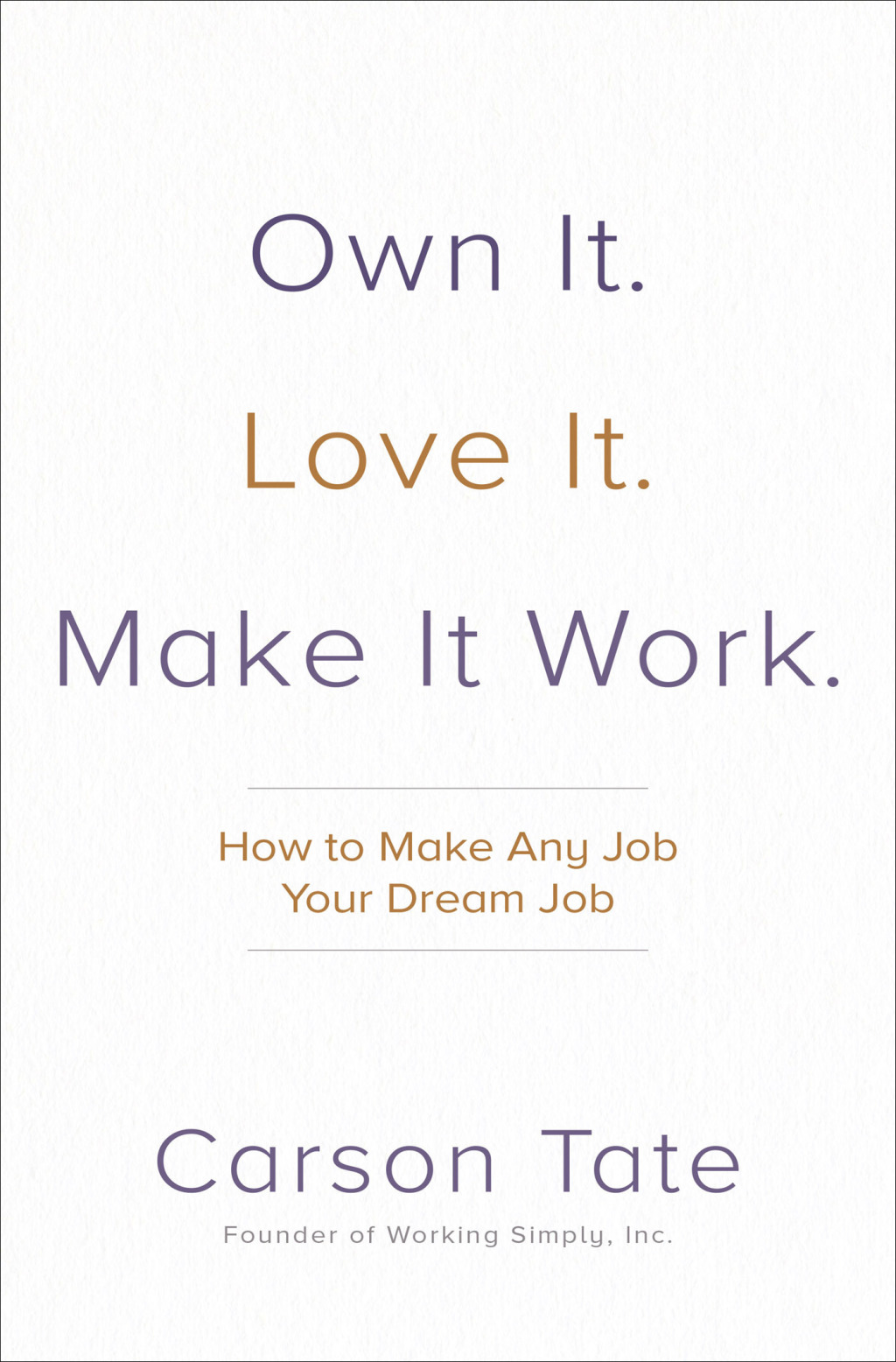 Own It. Love It. Make It Work.: How to Make Any Job Your Dream Job 1st Edition - (PDF/EPUB Version)