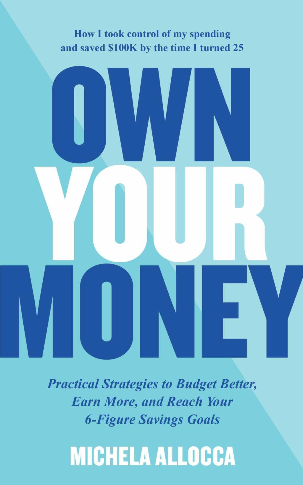 Own Your Money Practical Strategies to Budget Better, Earn More, and Reach Your 6-Figure Savings Goals - (PDF/EPUB Version)