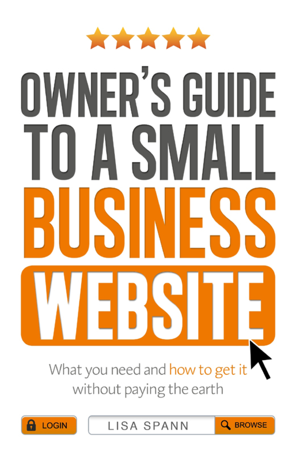 Owner's Guide to a Small Business Website What you need and how to get there - without paying the earth - (PDF/EPUB Version)