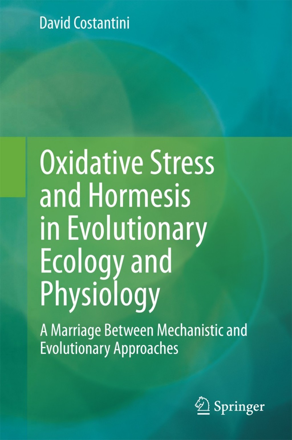 Oxidative Stress and Hormesis in Evolutionary Ecology and Physiology A Marriage Between Mechanistic and Evolutionary Approaches  â€“ PDF/EPUB Version Downloadable