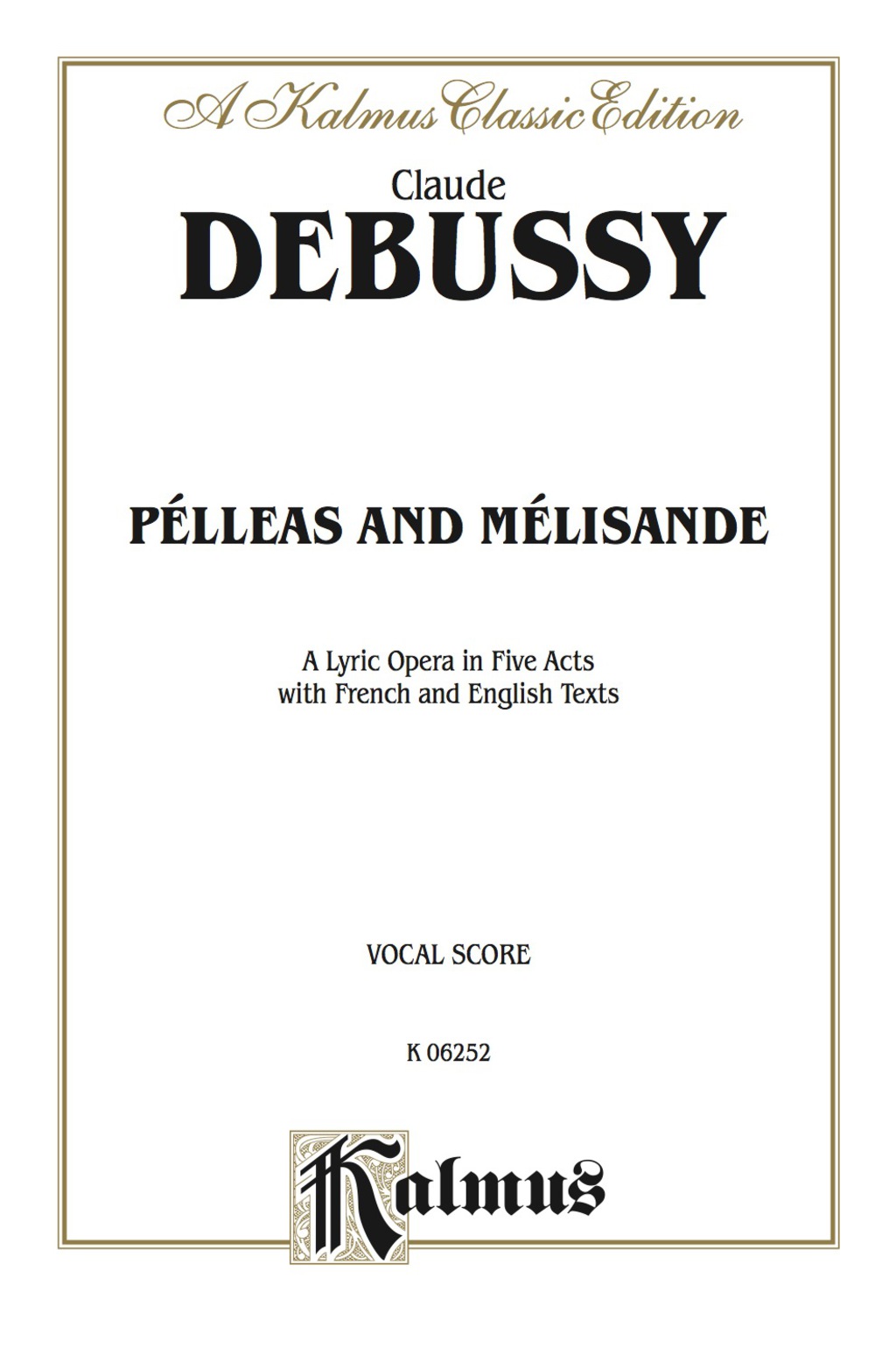 PÃ©lleas and MÃ©lisande - A Lyric Opera in Five Acts: Vocal (Opera) Score with French and English Text 1st Edition â€“ PDF/EPUB Version Downloadable
