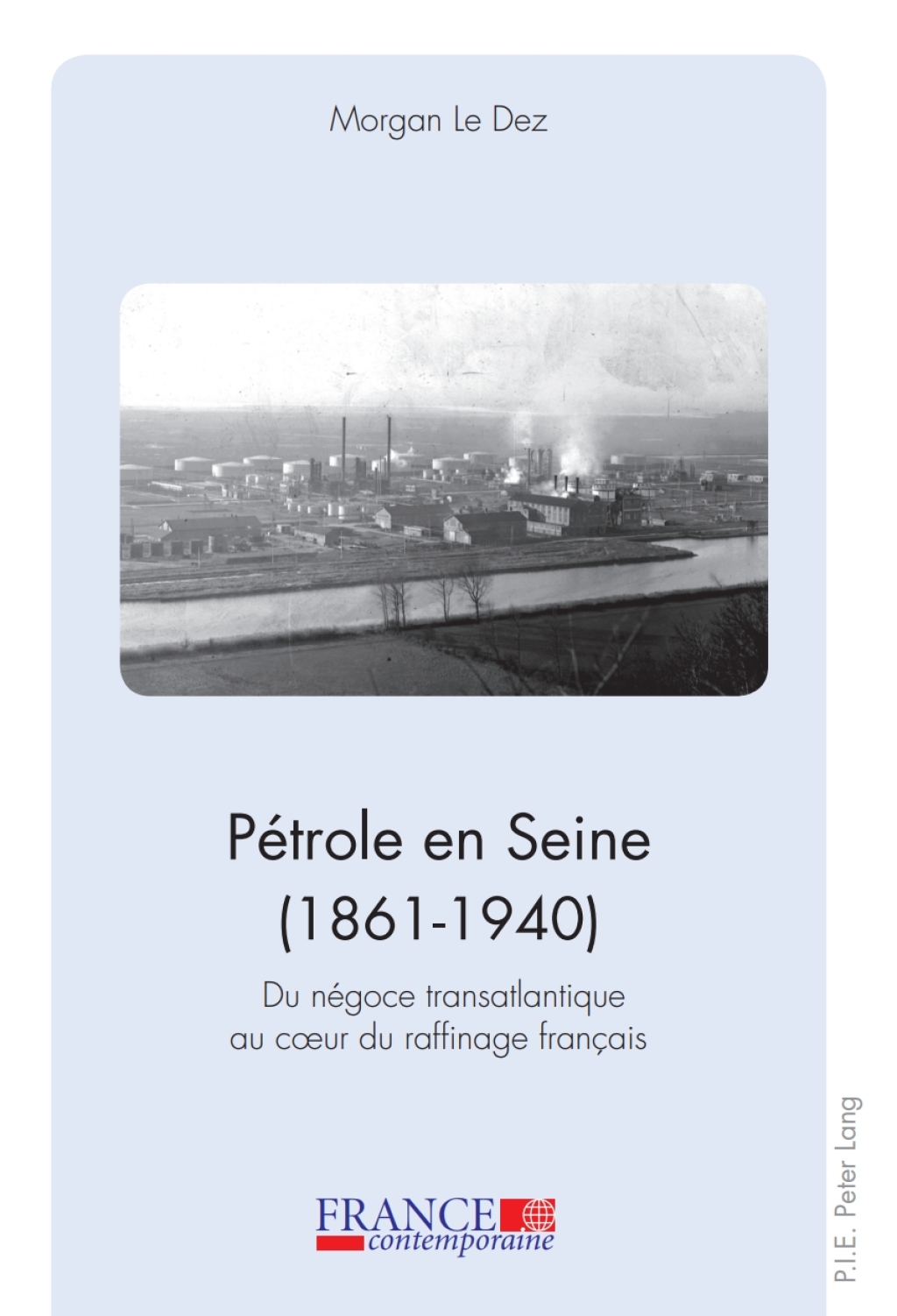 PÃ©trole en Seine (1861â€“1940) Du nÃ©goce transatlantique au cÅ“ur du raffinage franÃ§ais 1st Edition â€“ PDF/EPUB Version Downloadable
