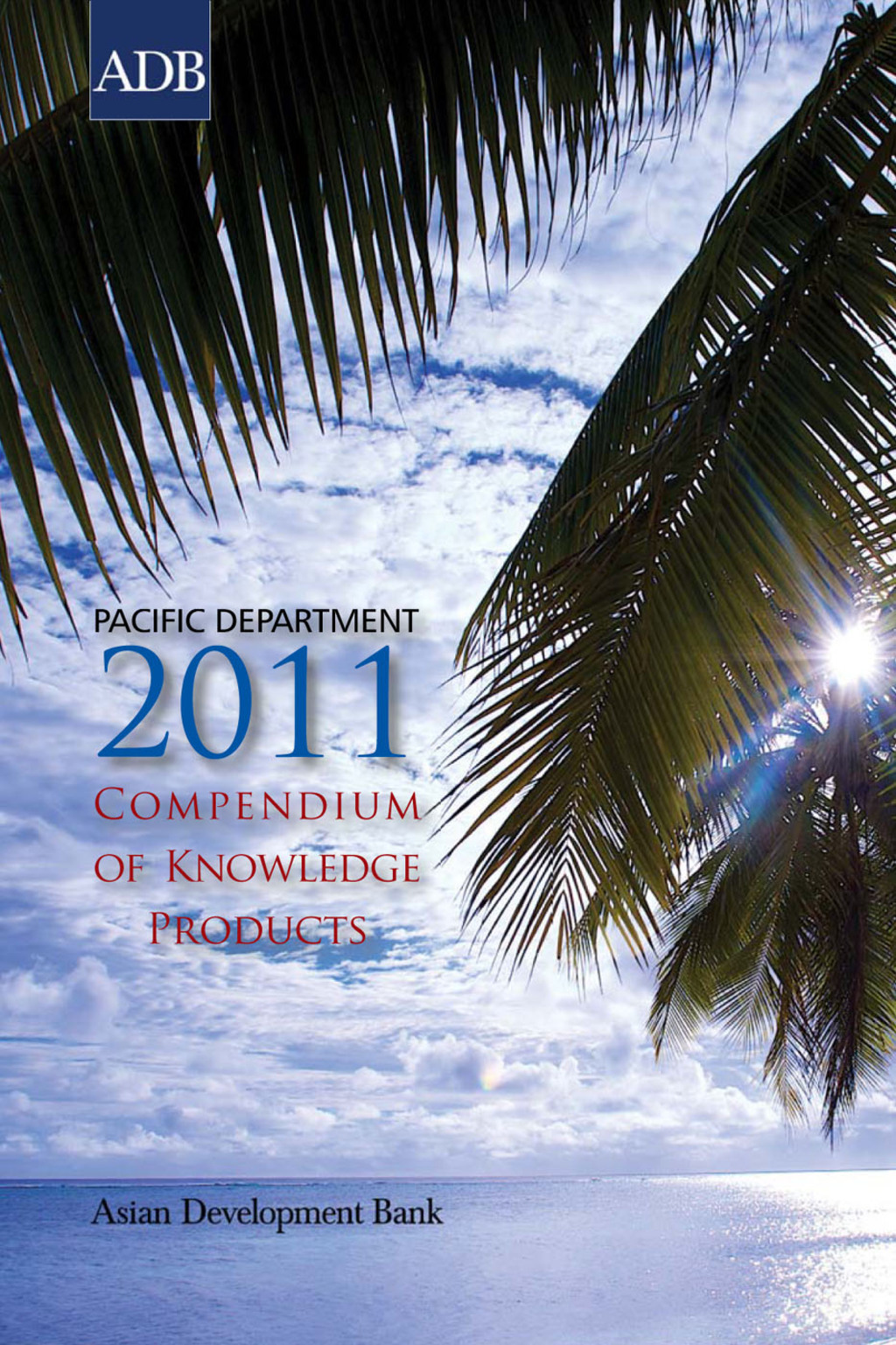 Pacific Department 2011 Compendium of Knowledge Products 1st Edition - (PDF/EPUB Version)