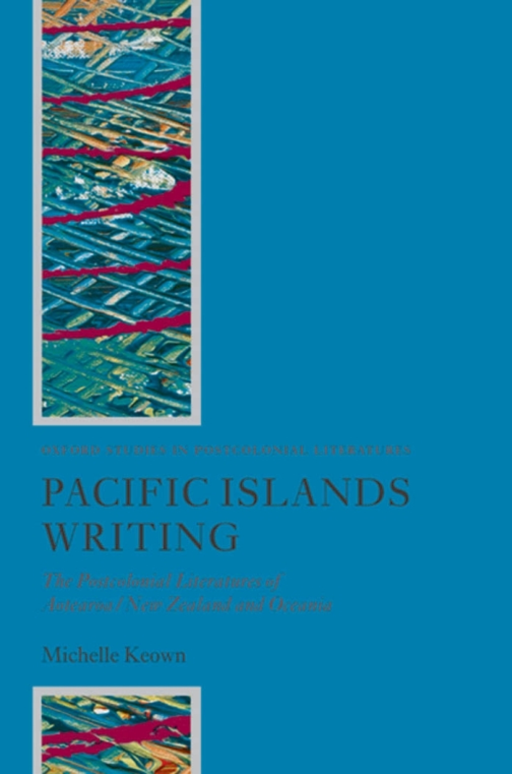 Pacific Islands Writing The Postcolonial Literatures of Aotearoa/New Zealand and Oceania  â€“ PDF/EPUB Version Downloadable