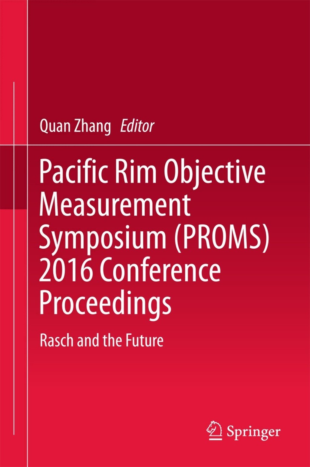 Pacific Rim Objective Measurement Symposium (PROMS) 2016 Conference Proceedings Rasch and the Future  â€“ PDF/EPUB Version Downloadable