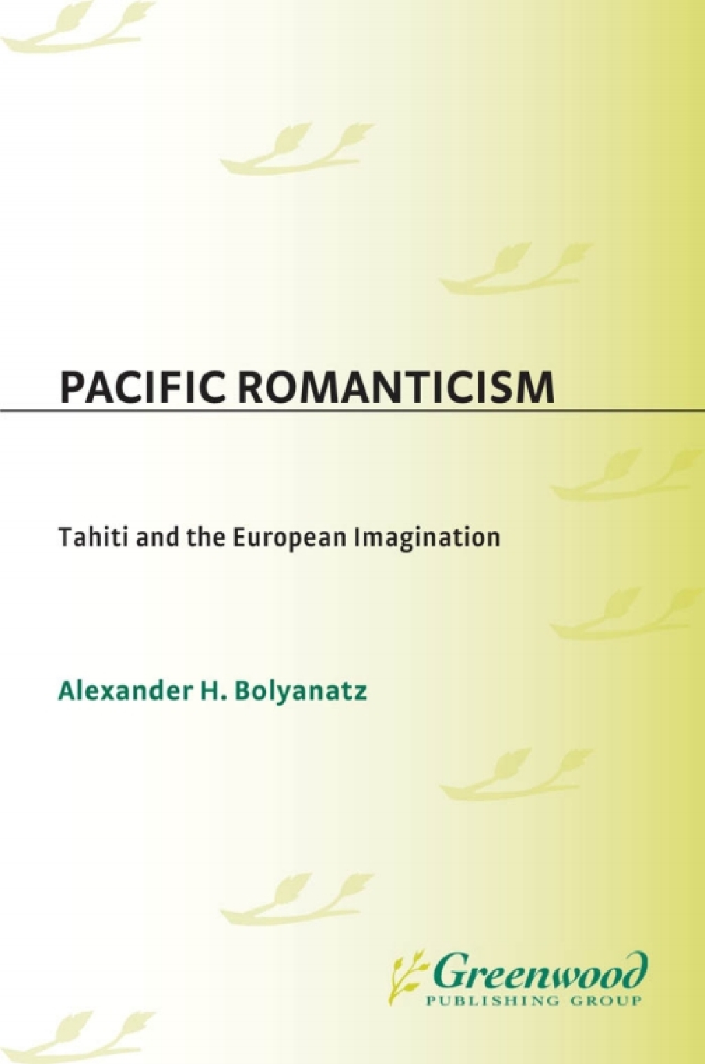 Pacific Romanticism Tahiti and the European Imagination 1st Edition â€“ PDF/EPUB Version Downloadable