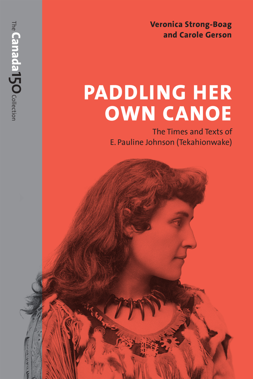 Paddling Her Own Canoe The Times and Texts of E. Pauline Johnson (Tekahionwake) 1st Edition â€“ PDF/EPUB Version Downloadable