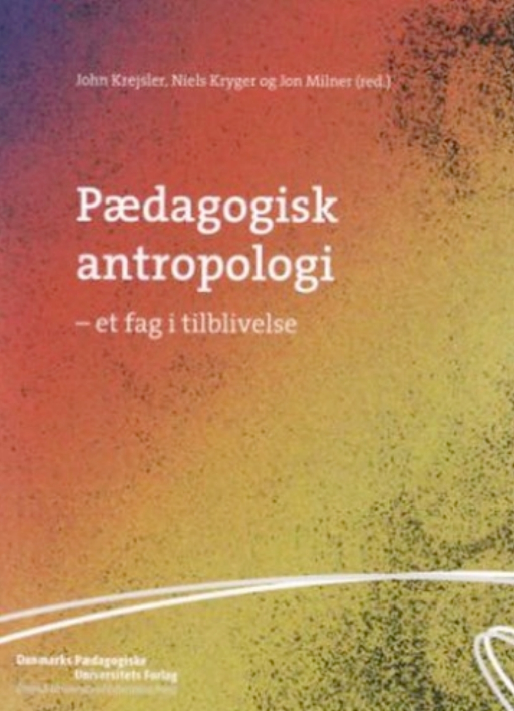 PAedagogisk antropologi Et fag i tilblivelse 1st Edition â€“ PDF/EPUB Version Downloadable