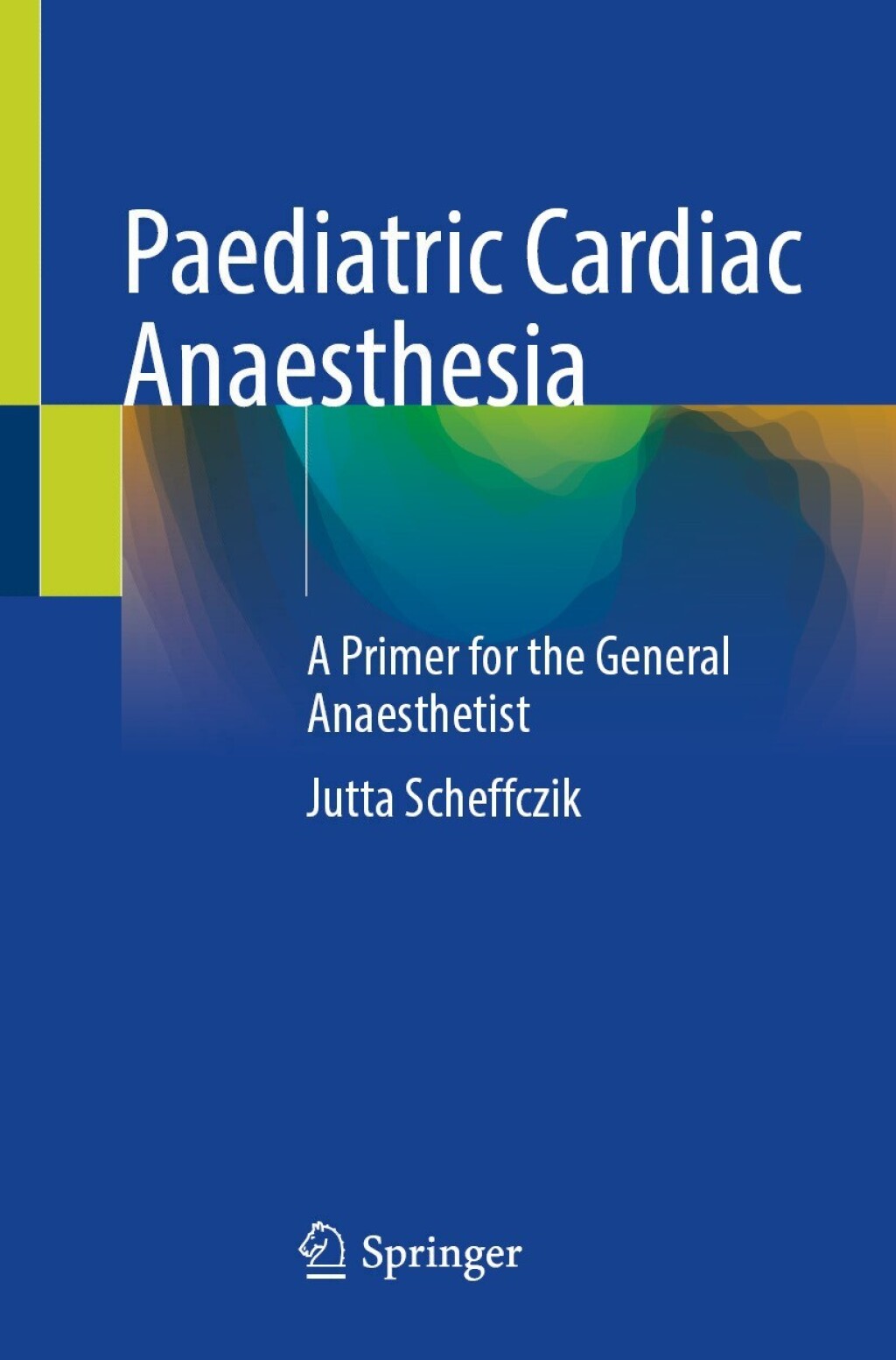 Paediatric Cardiac Anaesthesia A Primer for the General Anaesthetist  â€“ PDF/EPUB Version Downloadable