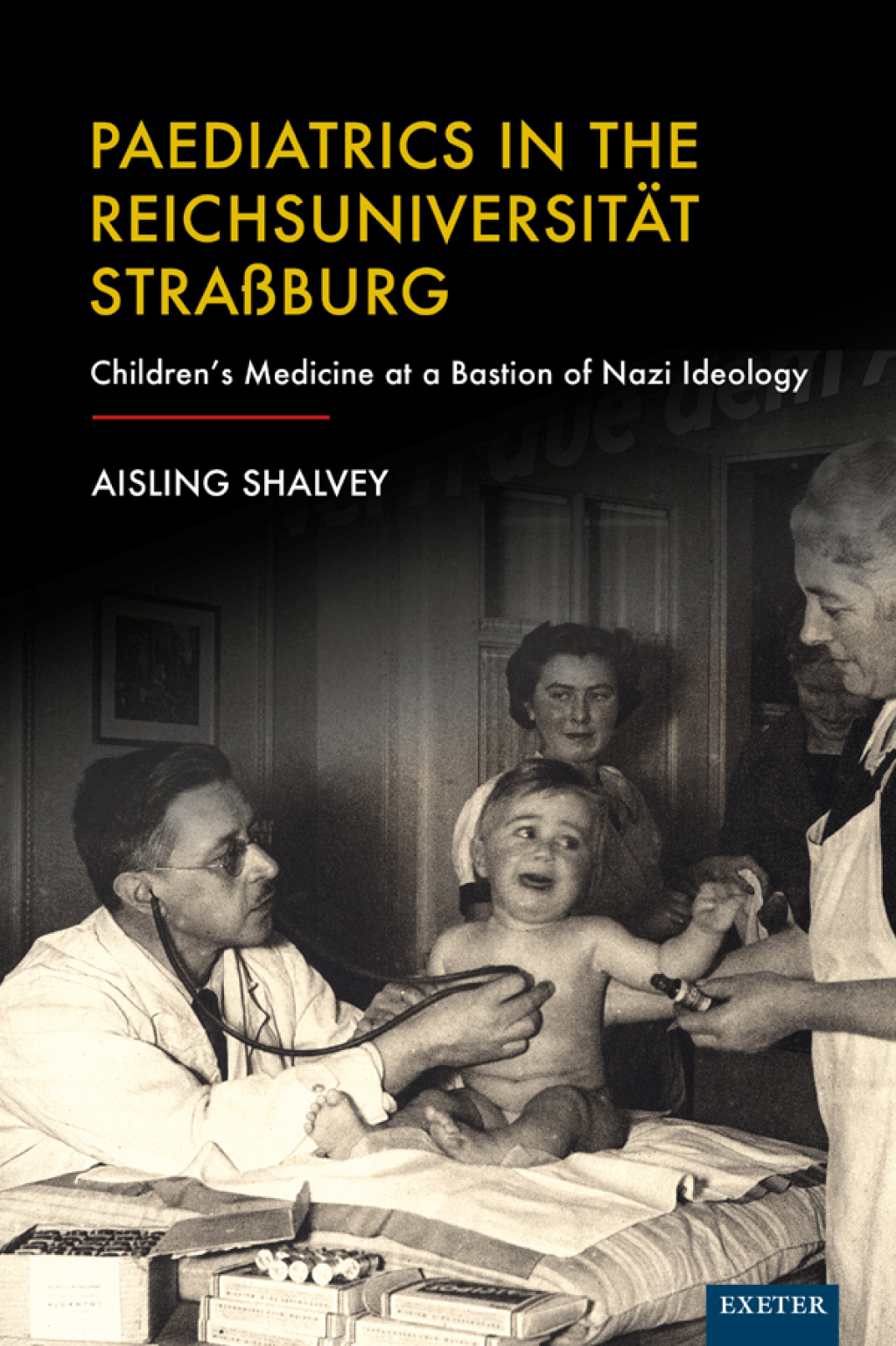 Paediatrics in the ReichsuniversitÃ¤t StraÃŸburg Children's Medicine at a Bastion of Nazi Ideology 1st Edition â€“ PDF/EPUB Version Downloadable