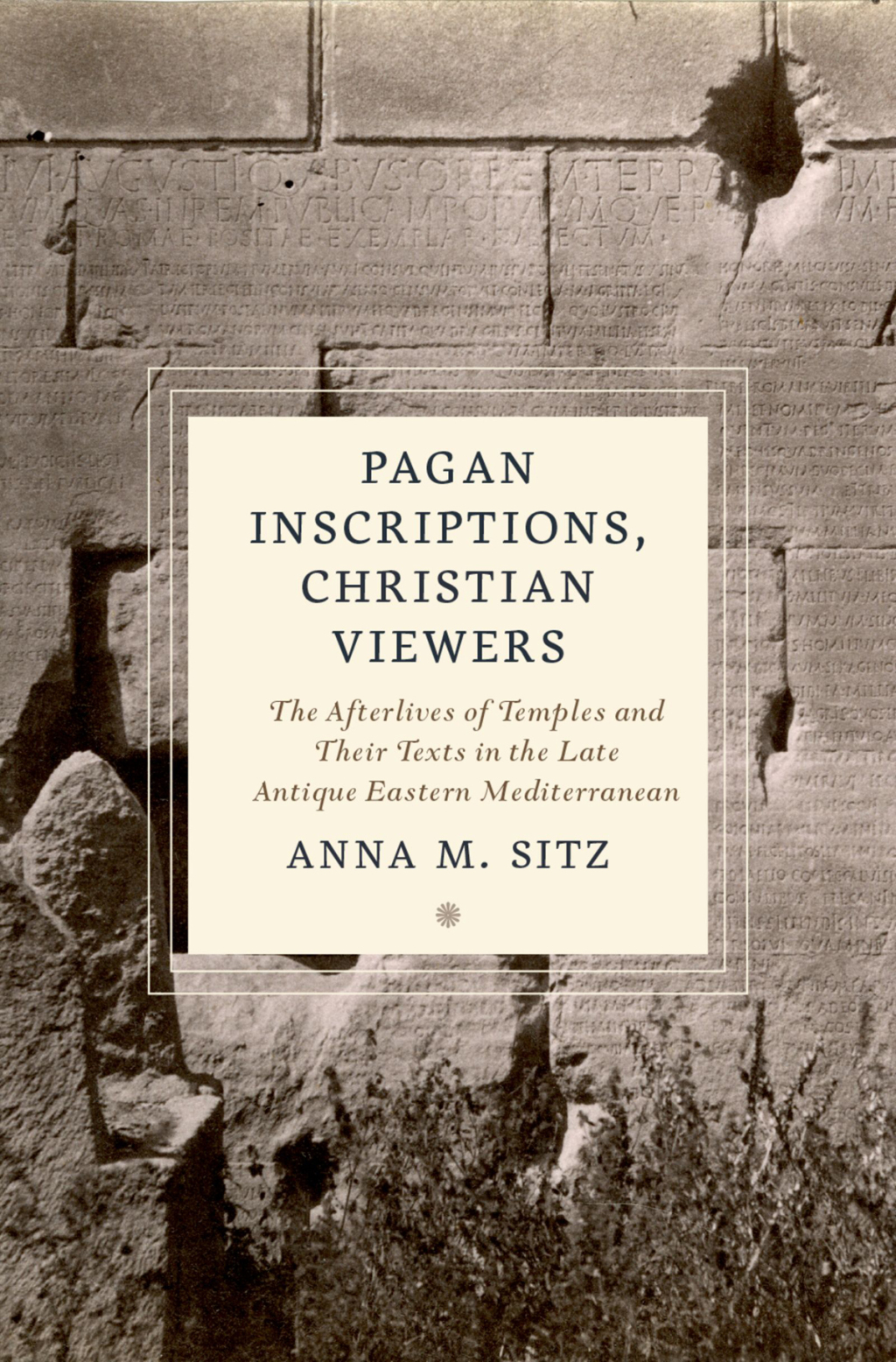 Pagan Inscriptions, Christian Viewers The Afterlives of Temples and Their Texts in the Late Antique Eastern Mediterranean  â€“ PDF/EPUB Version Downloadable
