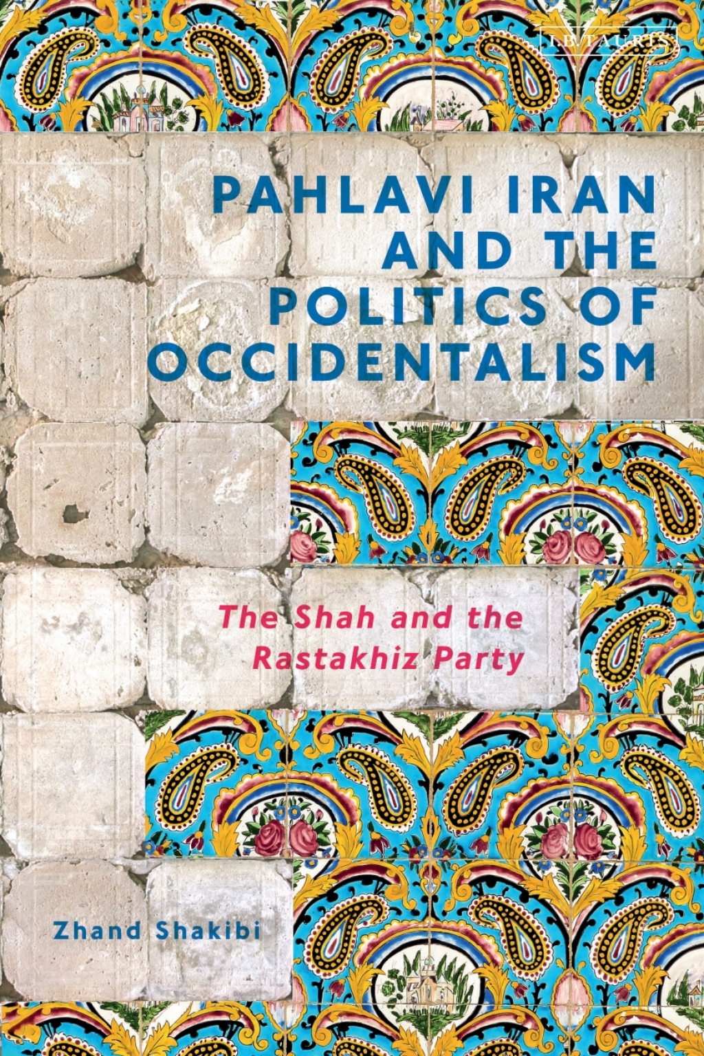 Pahlavi Iran and the Politics of Occidentalism The Shah and the Rastakhiz Party 1st Edition â€“ PDF/EPUB Version Downloadable