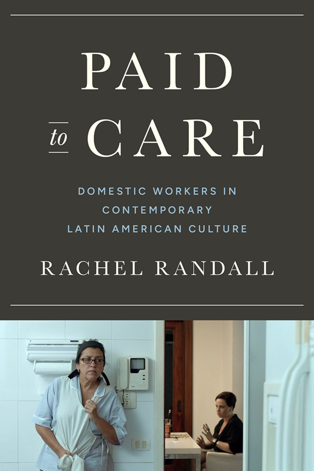 Paid to Care Domestic Workers in Contemporary Latin American Culture  â€“ PDF/EPUB Version Downloadable