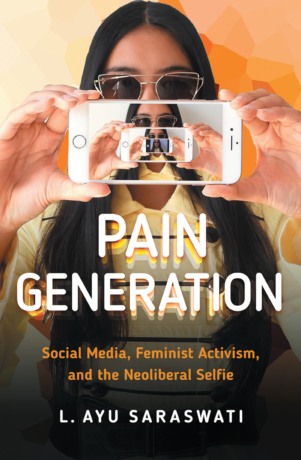 Pain Generation Social Media, Feminist Activism, and the Neoliberal Selfie - (PDF/EPUB Version)