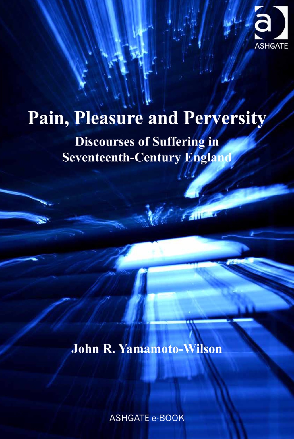 Pain, Pleasure and Perversity: Discourses of Suffering in Seventeenth-Century England  â€“ PDF/EPUB Version Downloadable