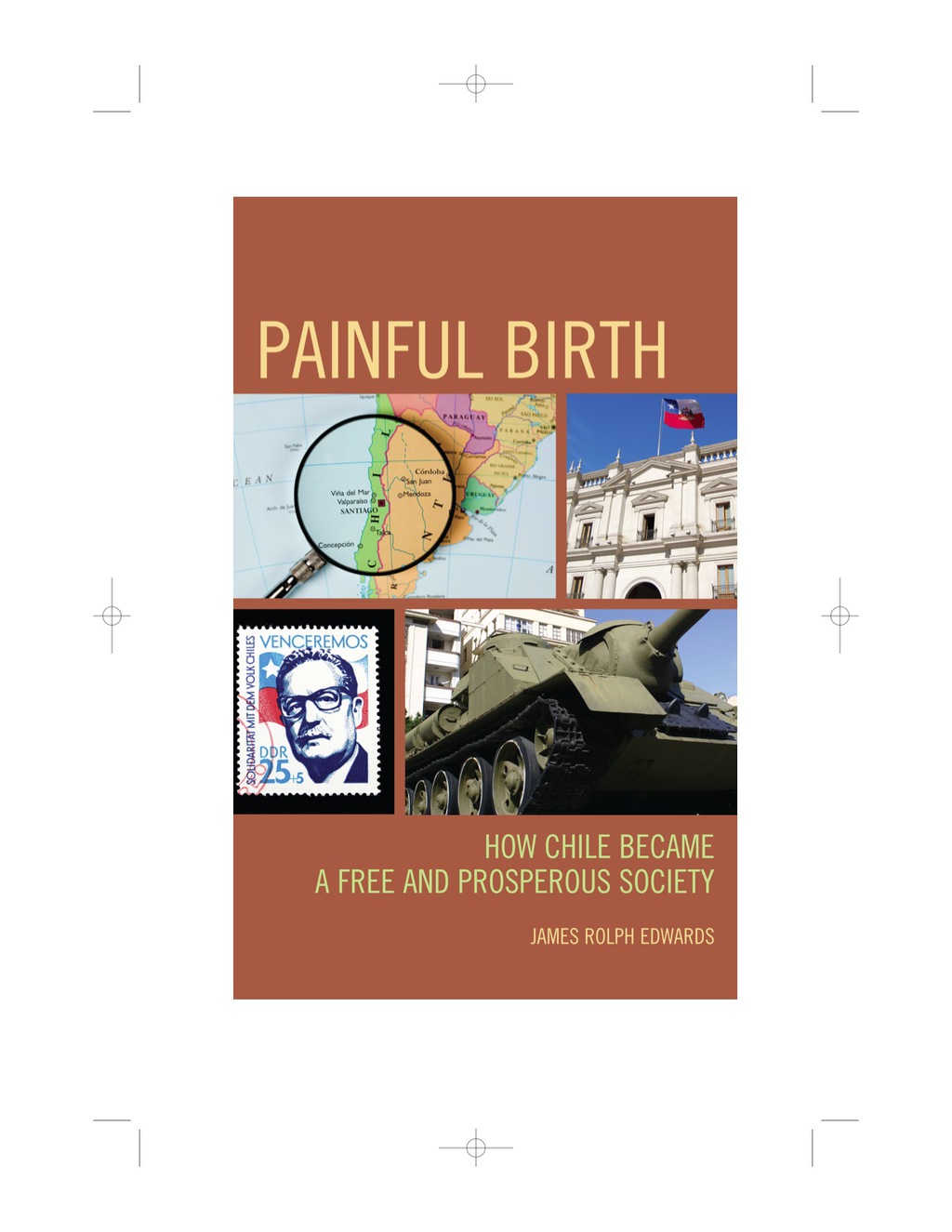 Painful Birth How Chile Became a Free and Prosperous Society 1st Edition â€“ PDF/EPUB Version Downloadable
