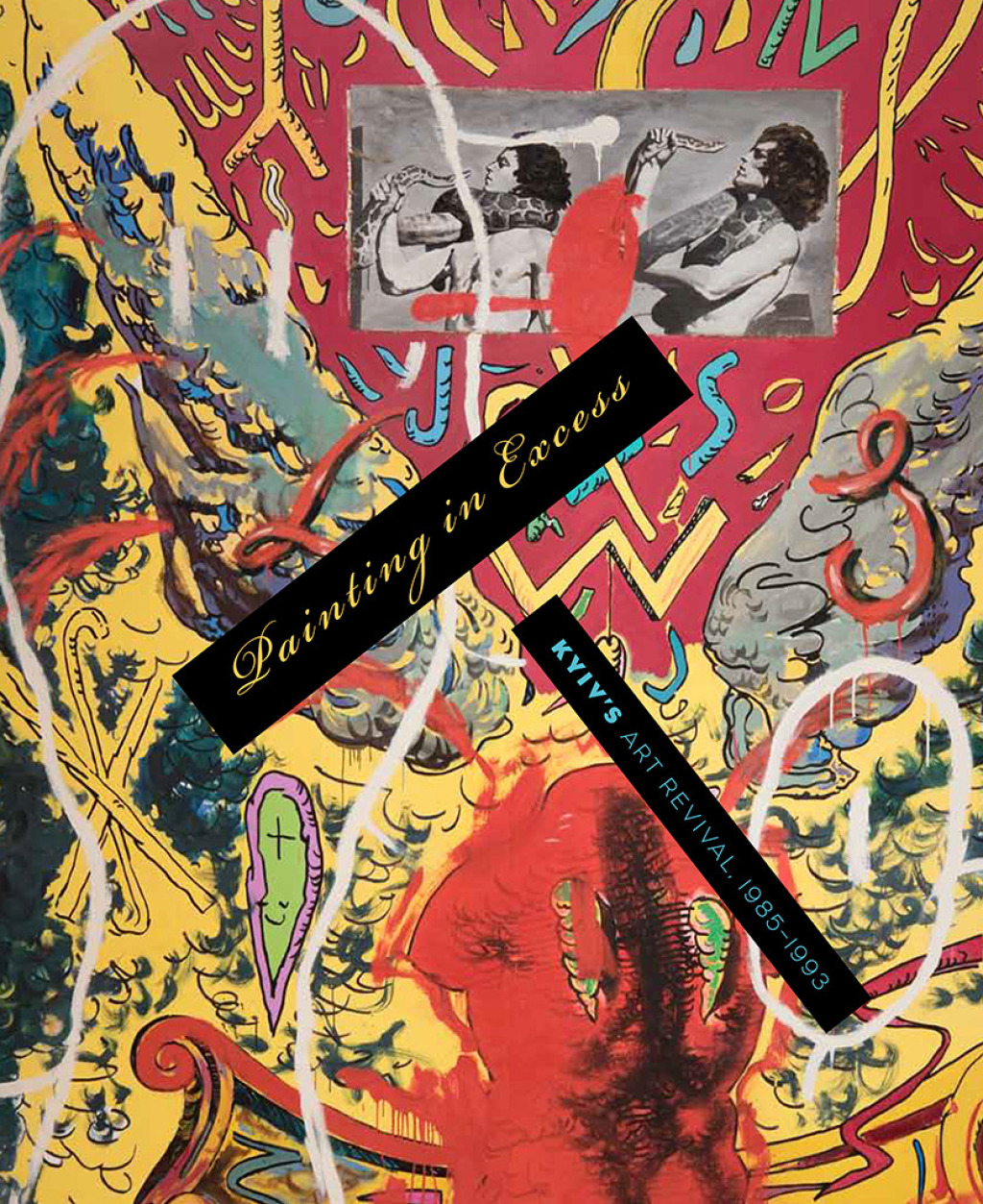 Painting in Excess Kyiv's Art Revival, 1985-1993  â€“ PDF/EPUB Version Downloadable