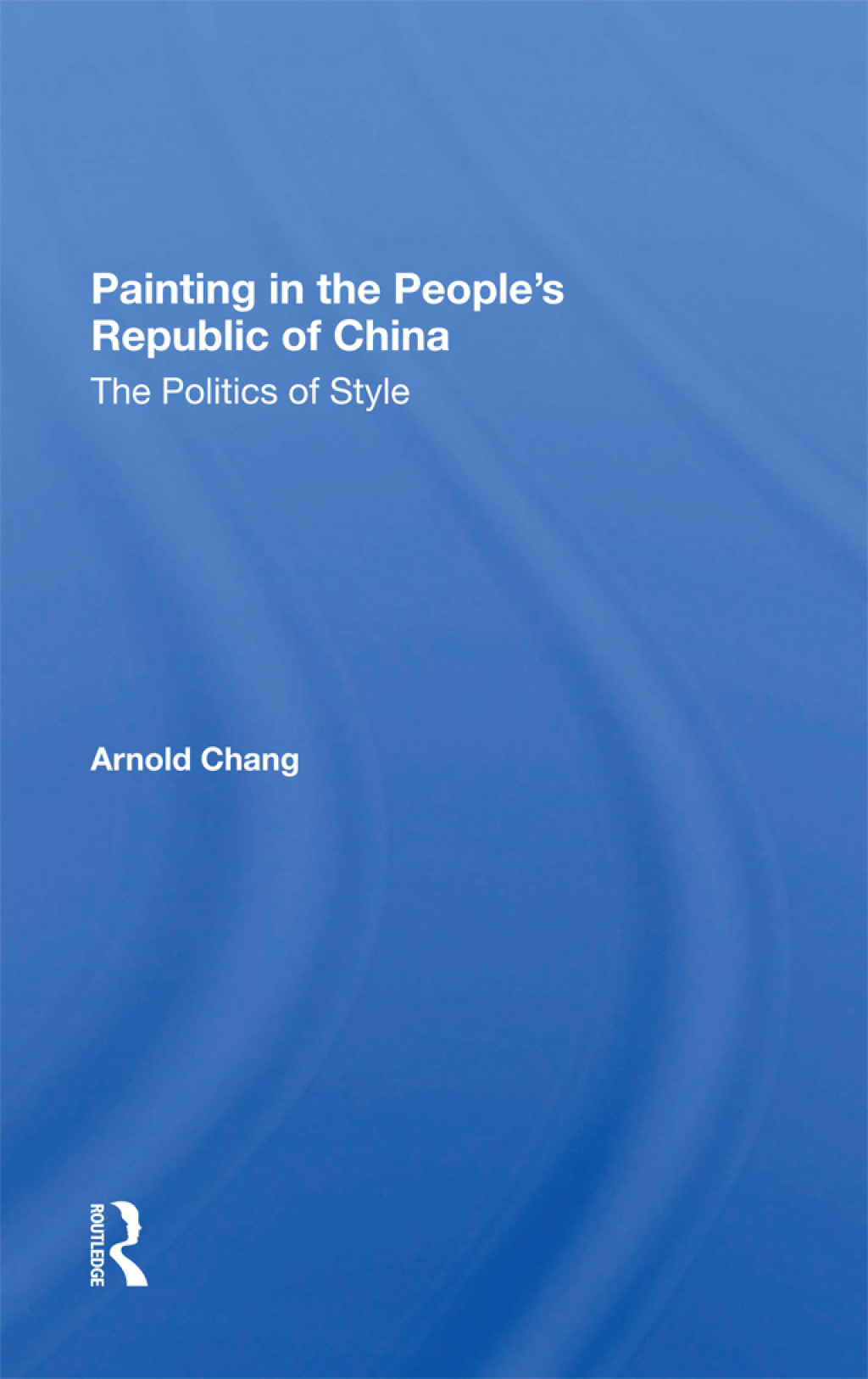 Painting In The People's Republic Of China The Politics Of Style 1st Edition â€“ PDF/EPUB Version Downloadable