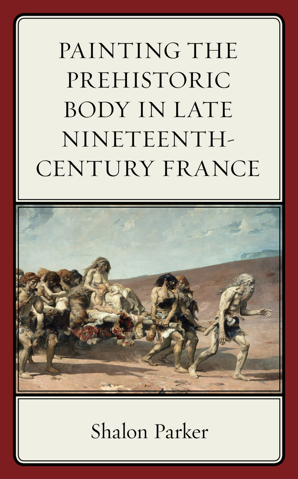 Painting the Prehistoric Body in Late Nineteenth-Century France 1st Edition â€“ PDF/EPUB Version Downloadable