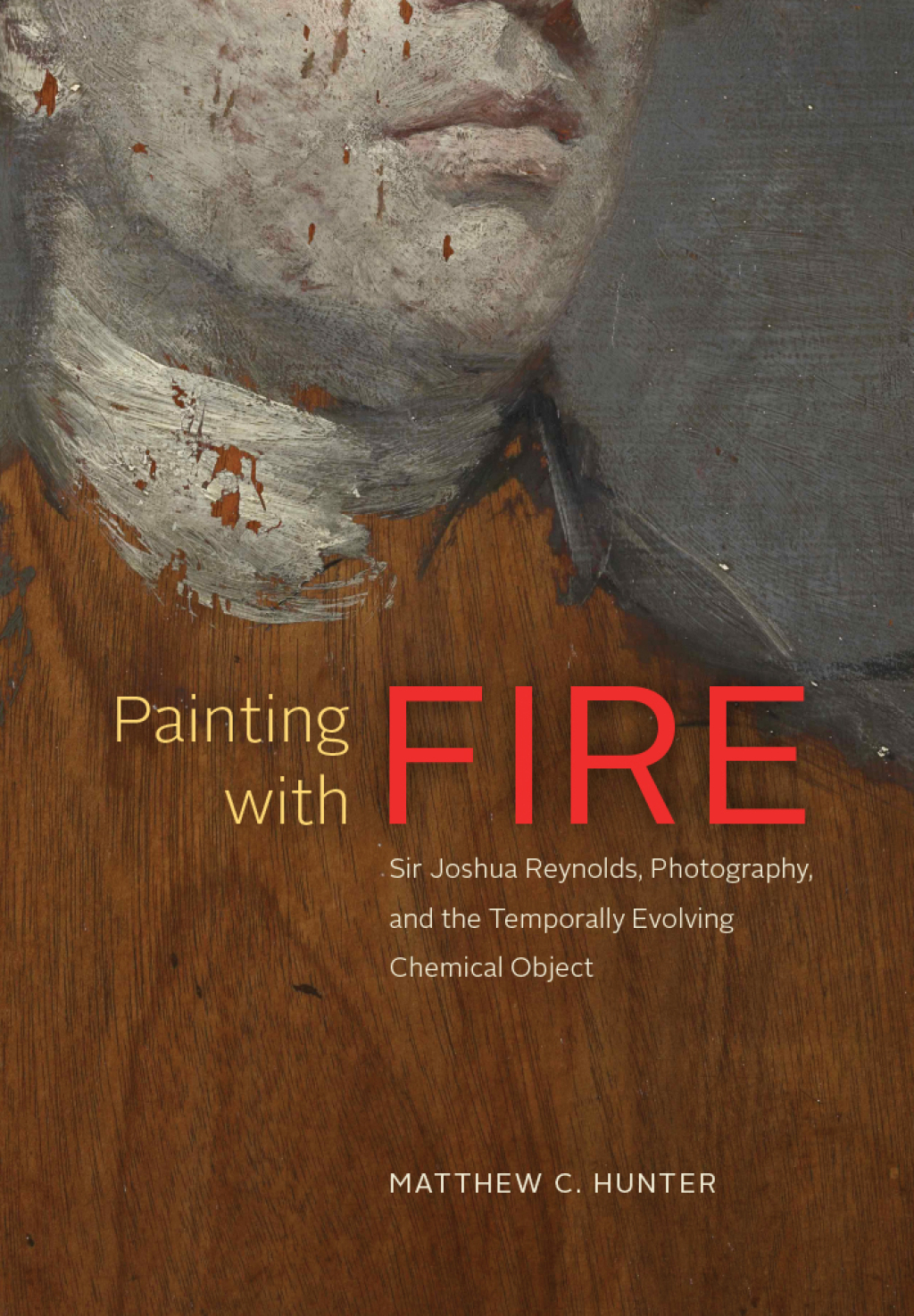 Painting with Fire Sir Joshua Reynolds, Photography, and the Temporally Evolving Chemical Object  â€“ PDF/EPUB Version Downloadable