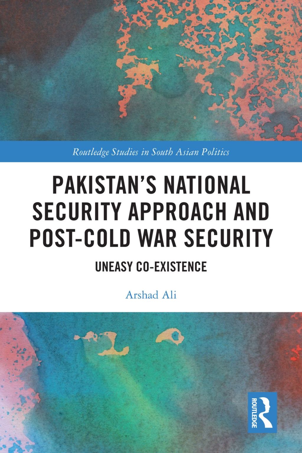 Pakistanâ€™s National Security Approach and Post-Cold War Security Uneasy Co-existence 1st Edition â€“ PDF/EPUB Version Downloadable