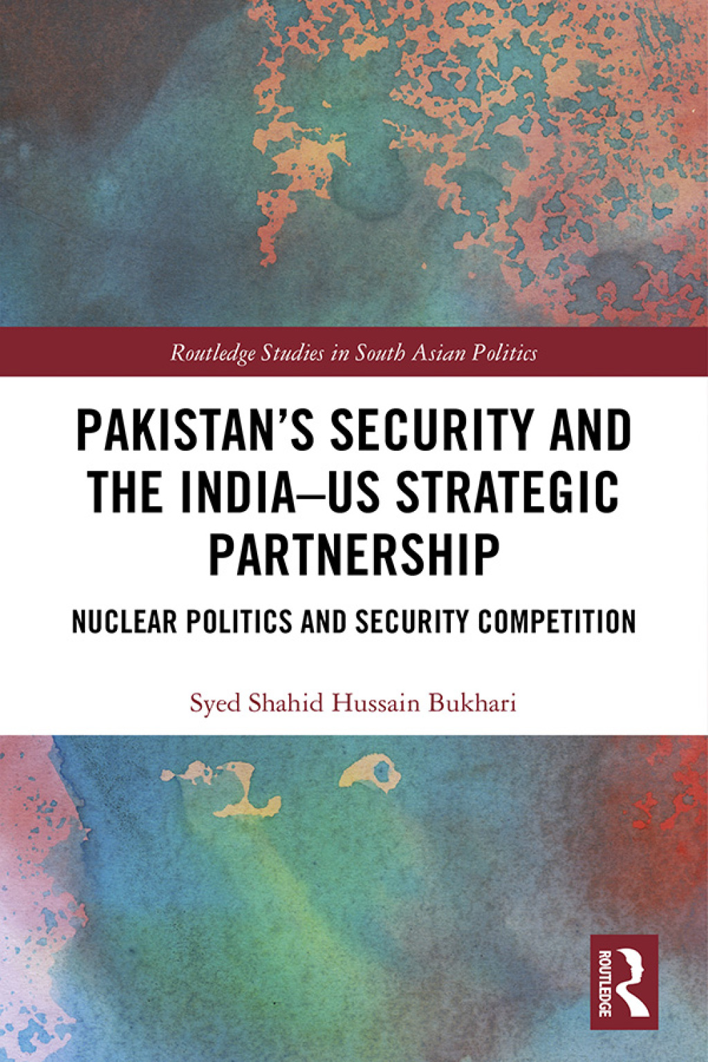Pakistanâ€™s Security and the Indiaâ€“US Strategic Partnership Nuclear Politics and Security Competition 1st Edition â€“ PDF/EPUB Version Downloadable
