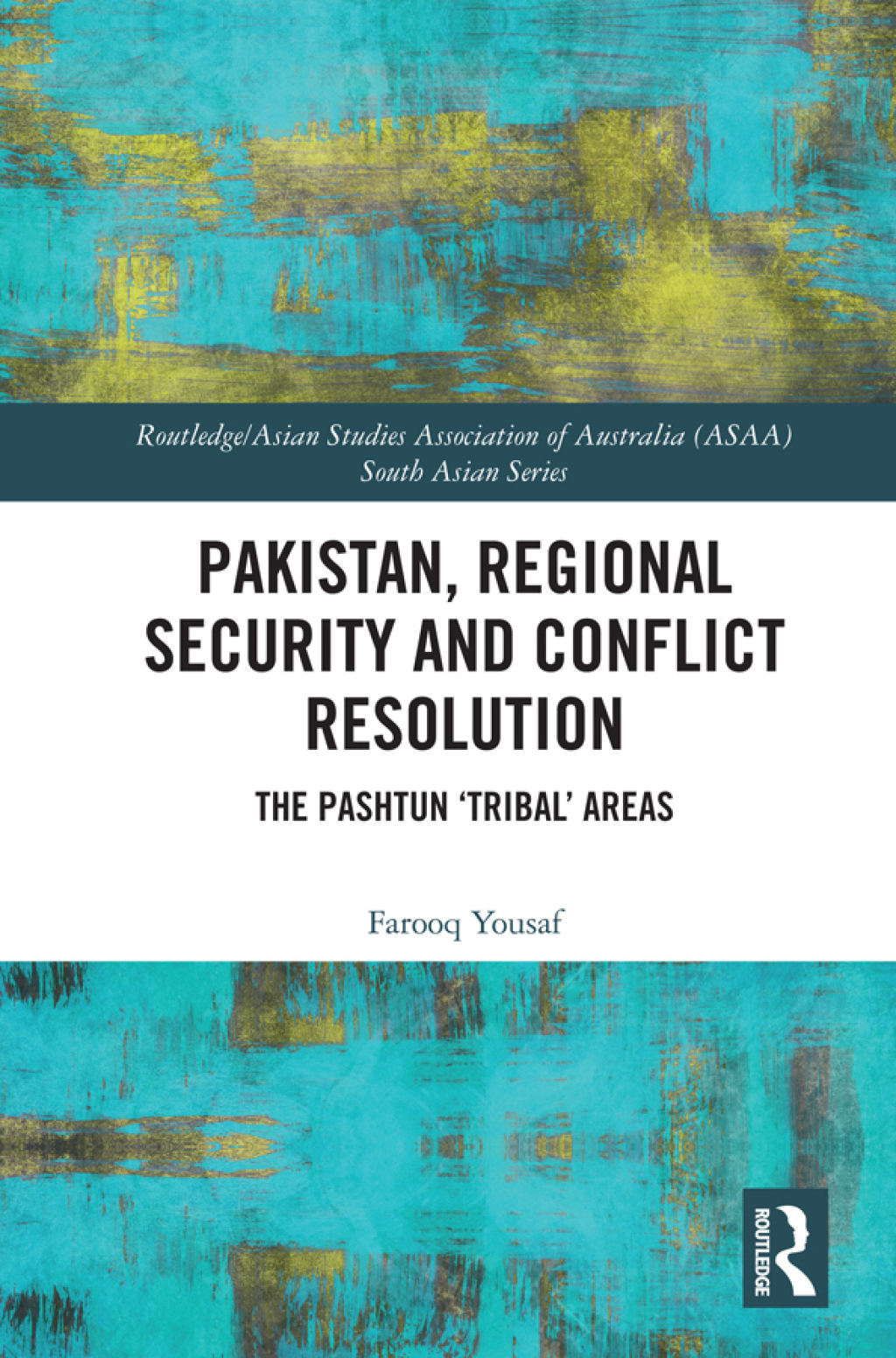 Pakistan, Regional Security and Conflict Resolution The Pashtun â€˜Tribalâ€™ Areas 1st Edition â€“ PDF/EPUB Version Downloadable