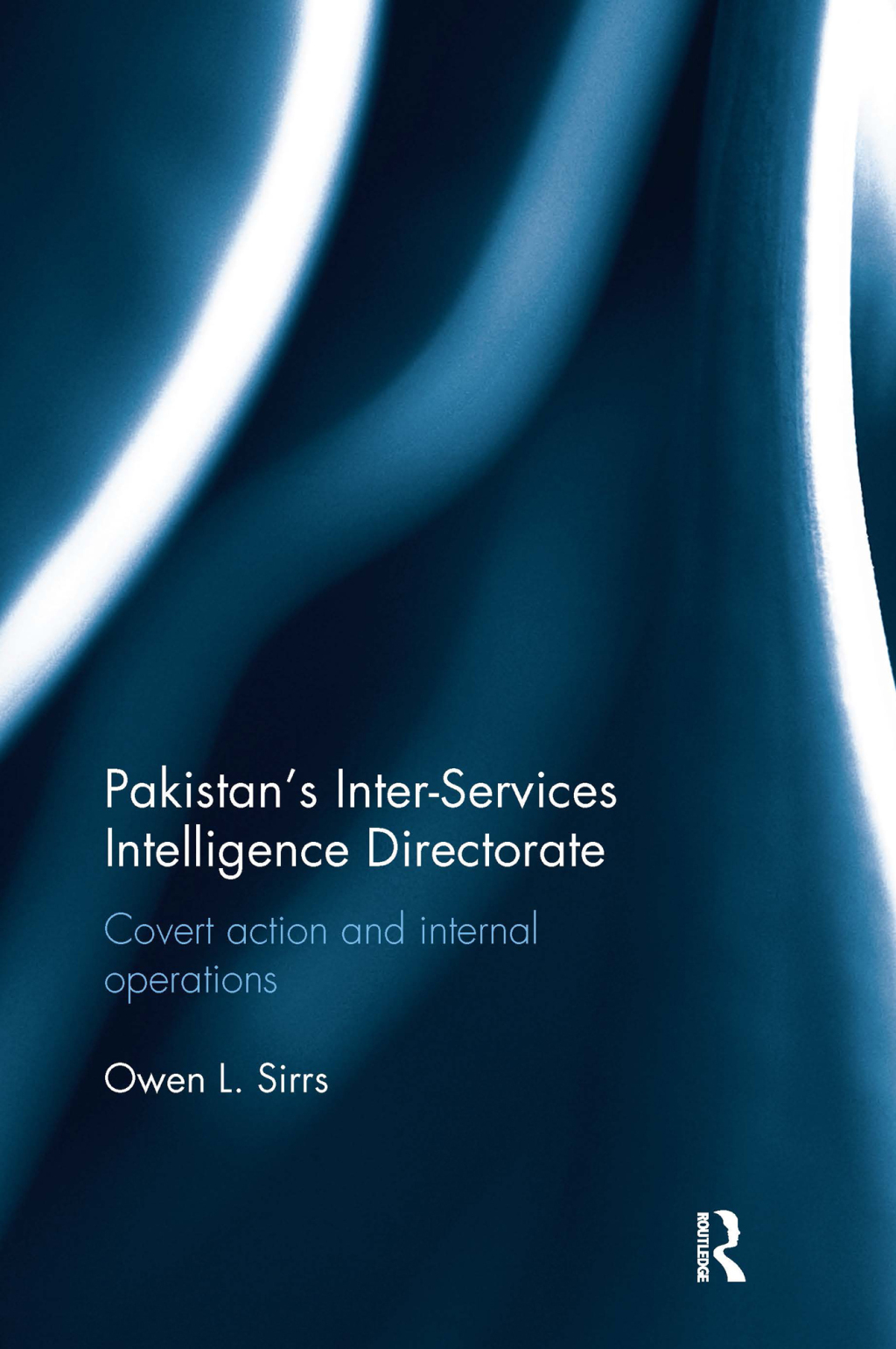 Pakistan's Inter-Services Intelligence Directorate Covert Action and Internal Operations 1st Edition â€“ PDF/EPUB Version Downloadable
