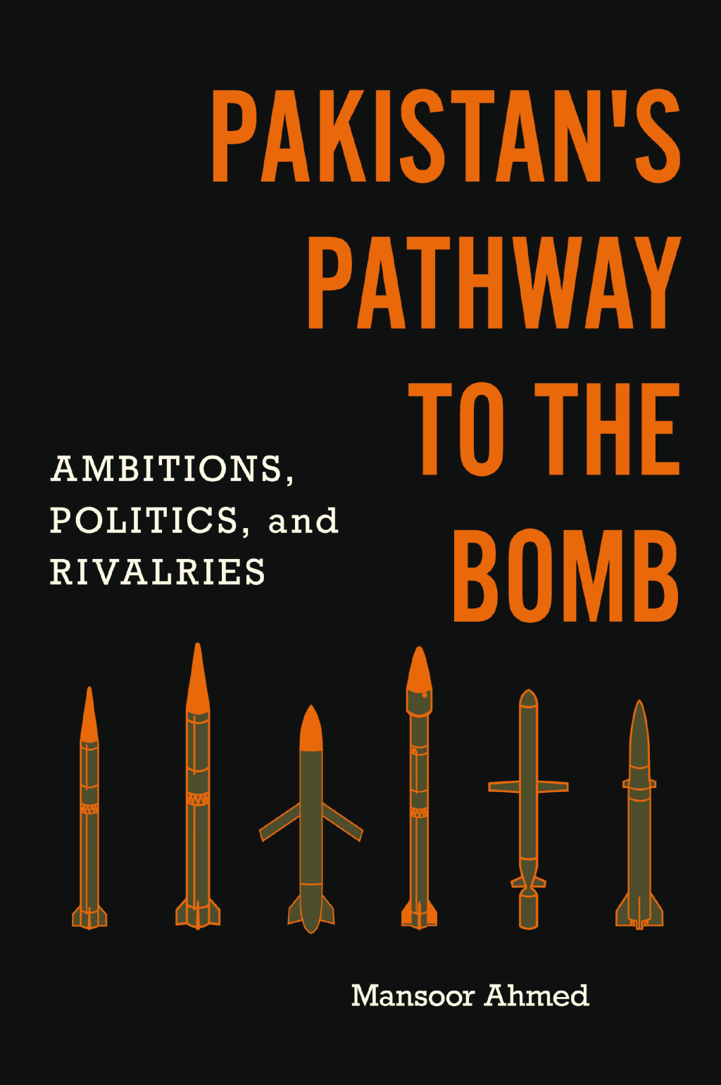 Pakistan's Pathway to the Bomb Ambitions, Politics, and Rivalries  â€“ PDF/EPUB Version Downloadable