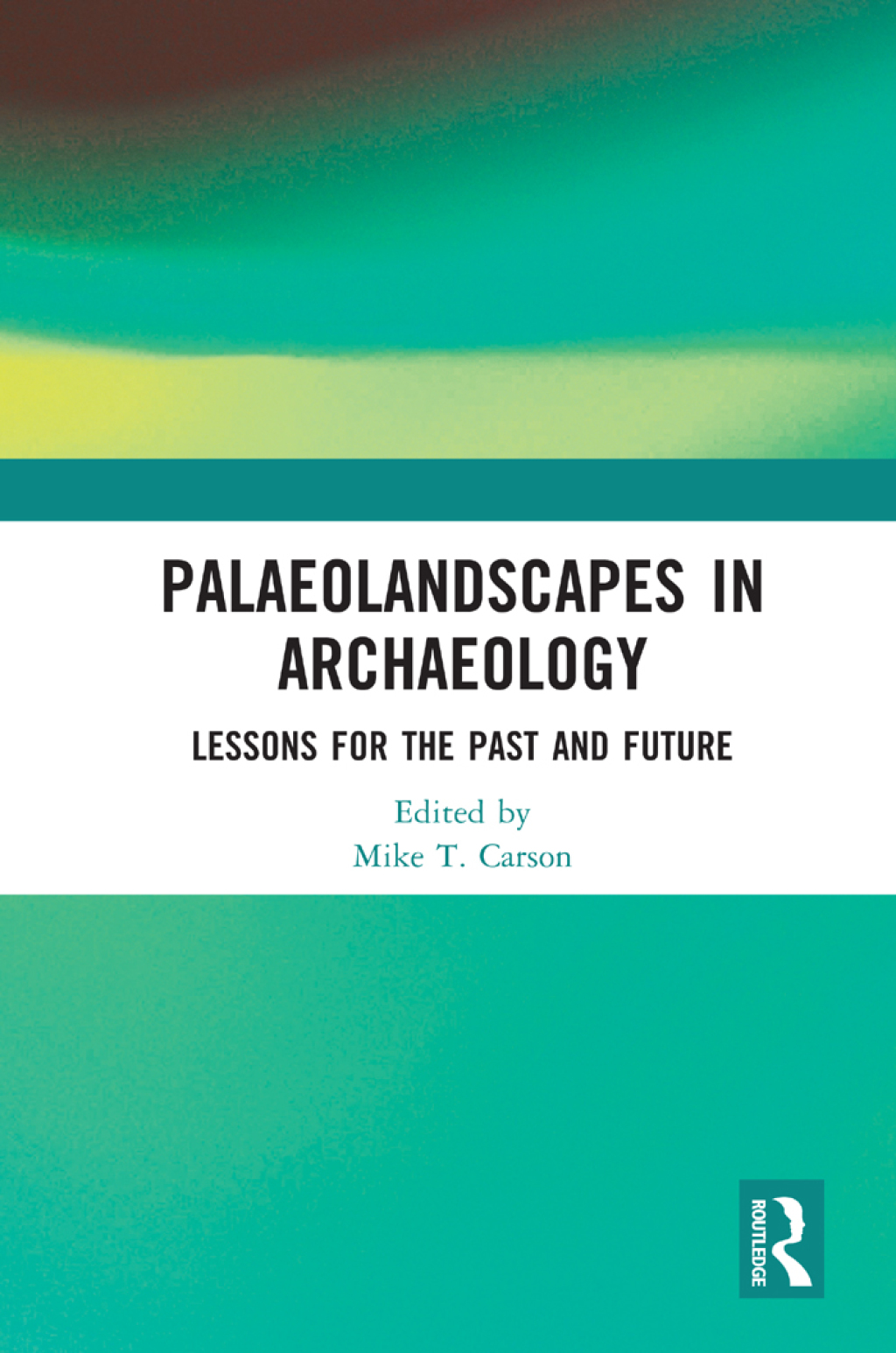 Palaeolandscapes in Archaeology Lessons for the Past and Future 1st Edition â€“ PDF/EPUB Version Downloadable