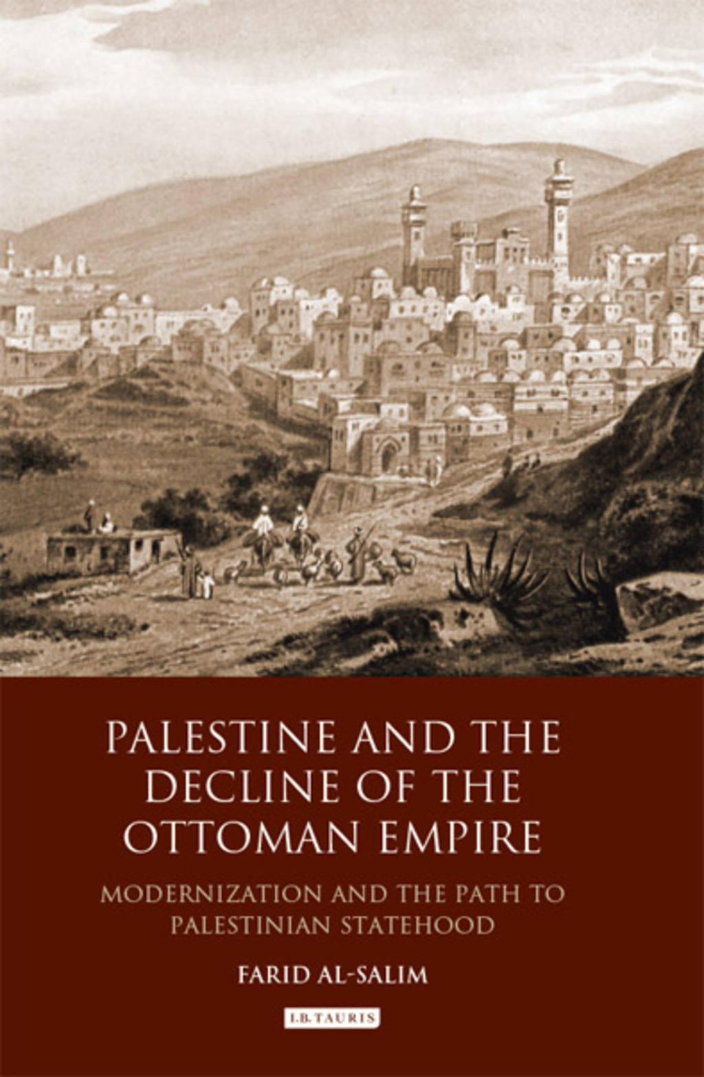 Palestine and the Decline of the Ottoman Empire Modernization and the Path to Palestinian Statehood 1st Edition â€“ PDF/EPUB Version Downloadable