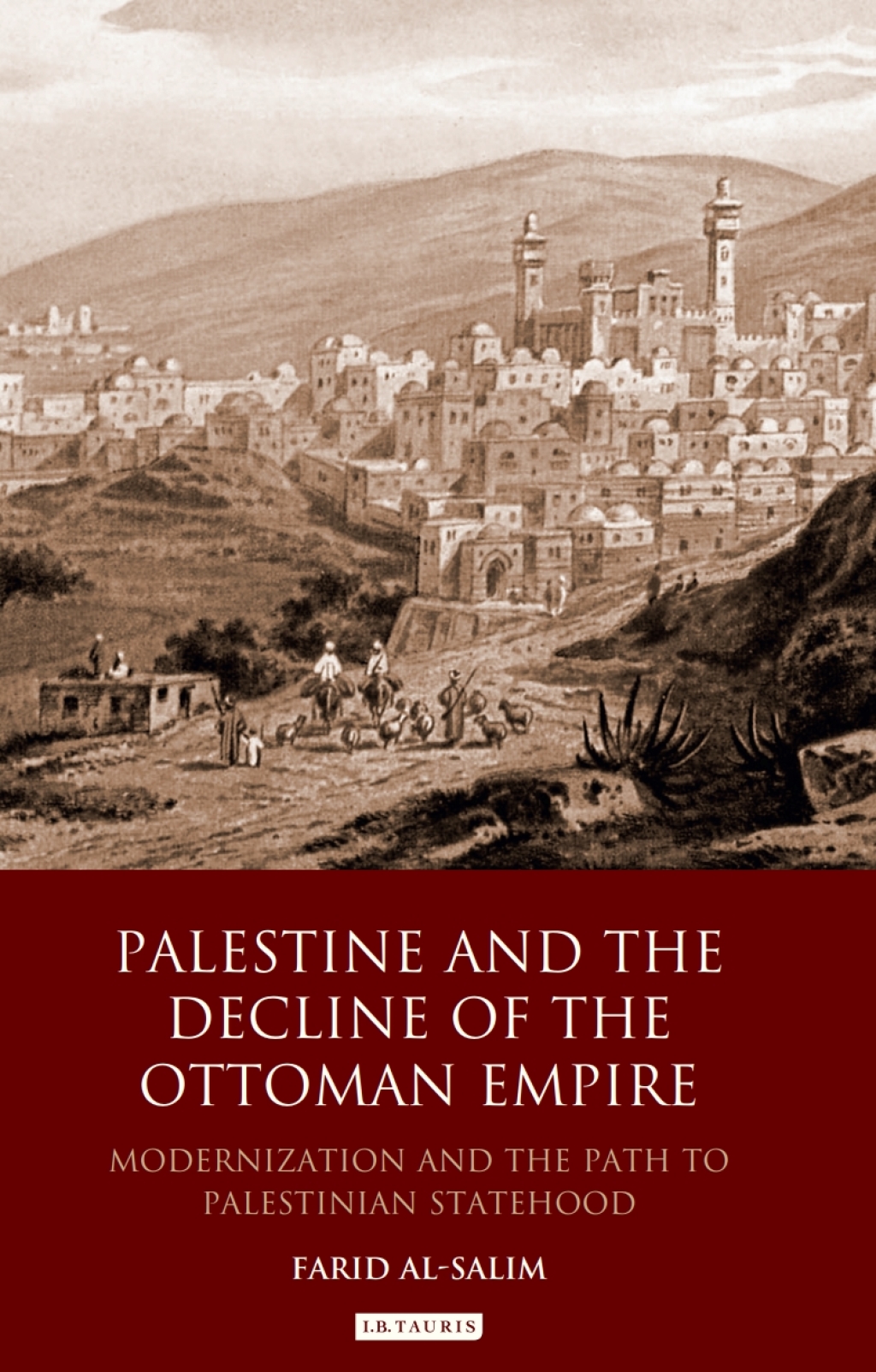 Palestine and the Decline of the Ottoman Empire Modernization and the Path to Palestinian Statehood 1st Edition â€“ PDF/EPUB Version Downloadable