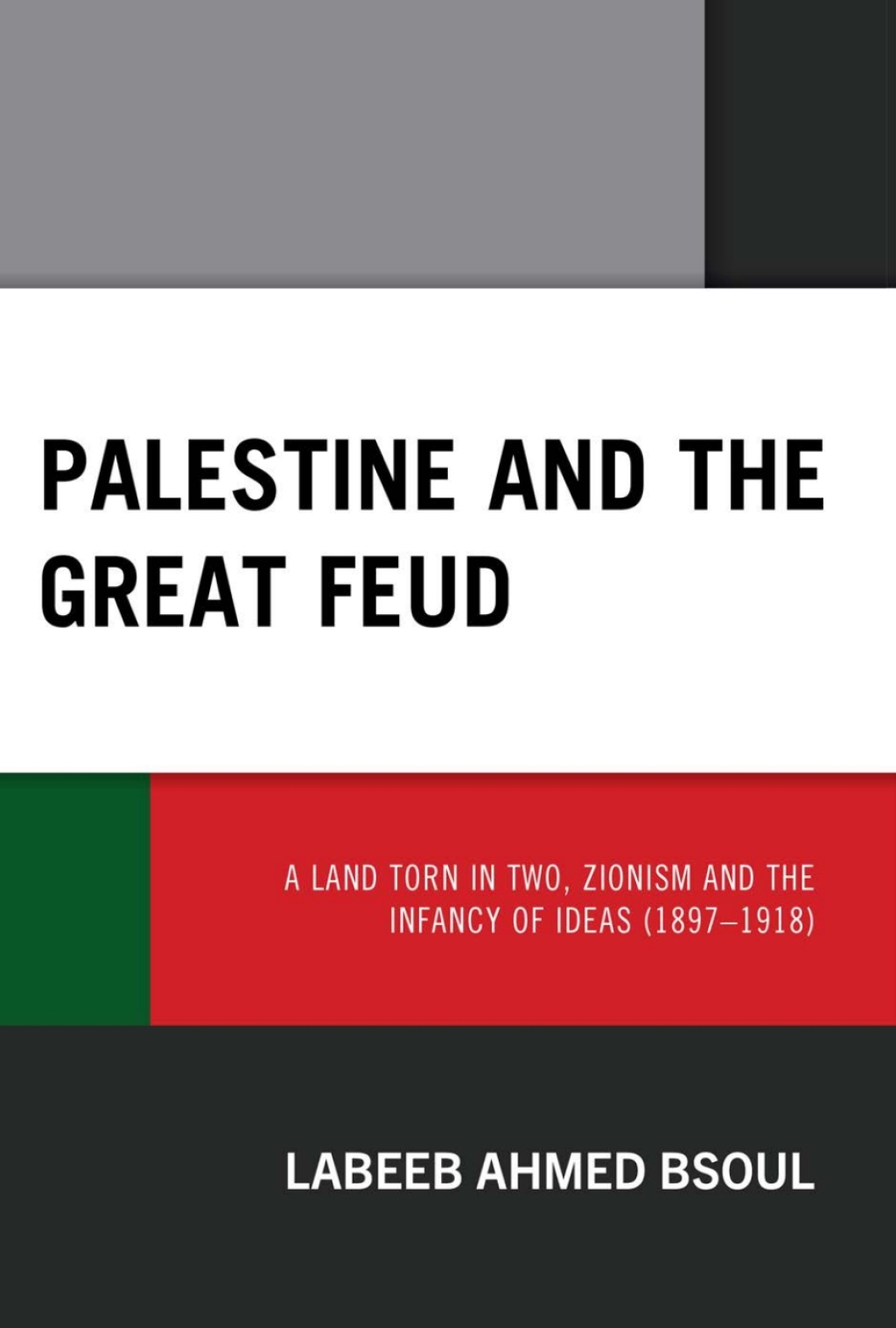 Palestine and the Great Feud A Land Torn in Two, Zionism and the Infancy of Ideas (1897â€“1918) 1st Edition â€“ PDF/EPUB Version Downloadable