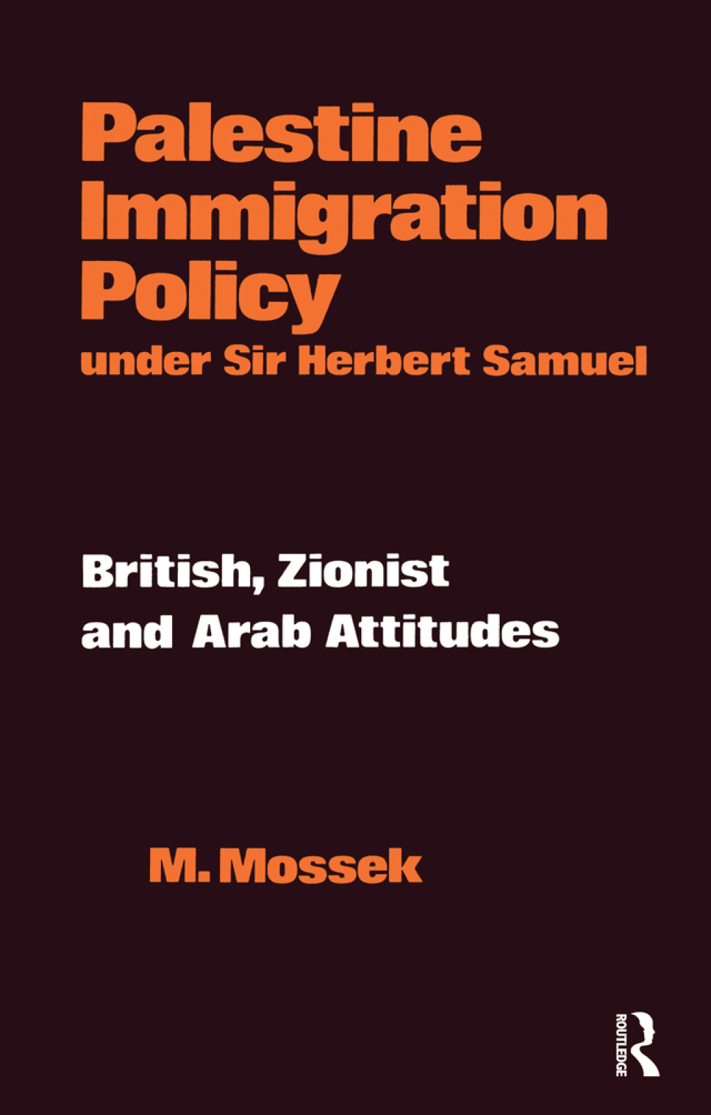 Palestine Immigration Policy Under Sir Herbert Samuel British, Zionist and Arab Attitudes 1st Edition â€“ PDF/EPUB Version Downloadable