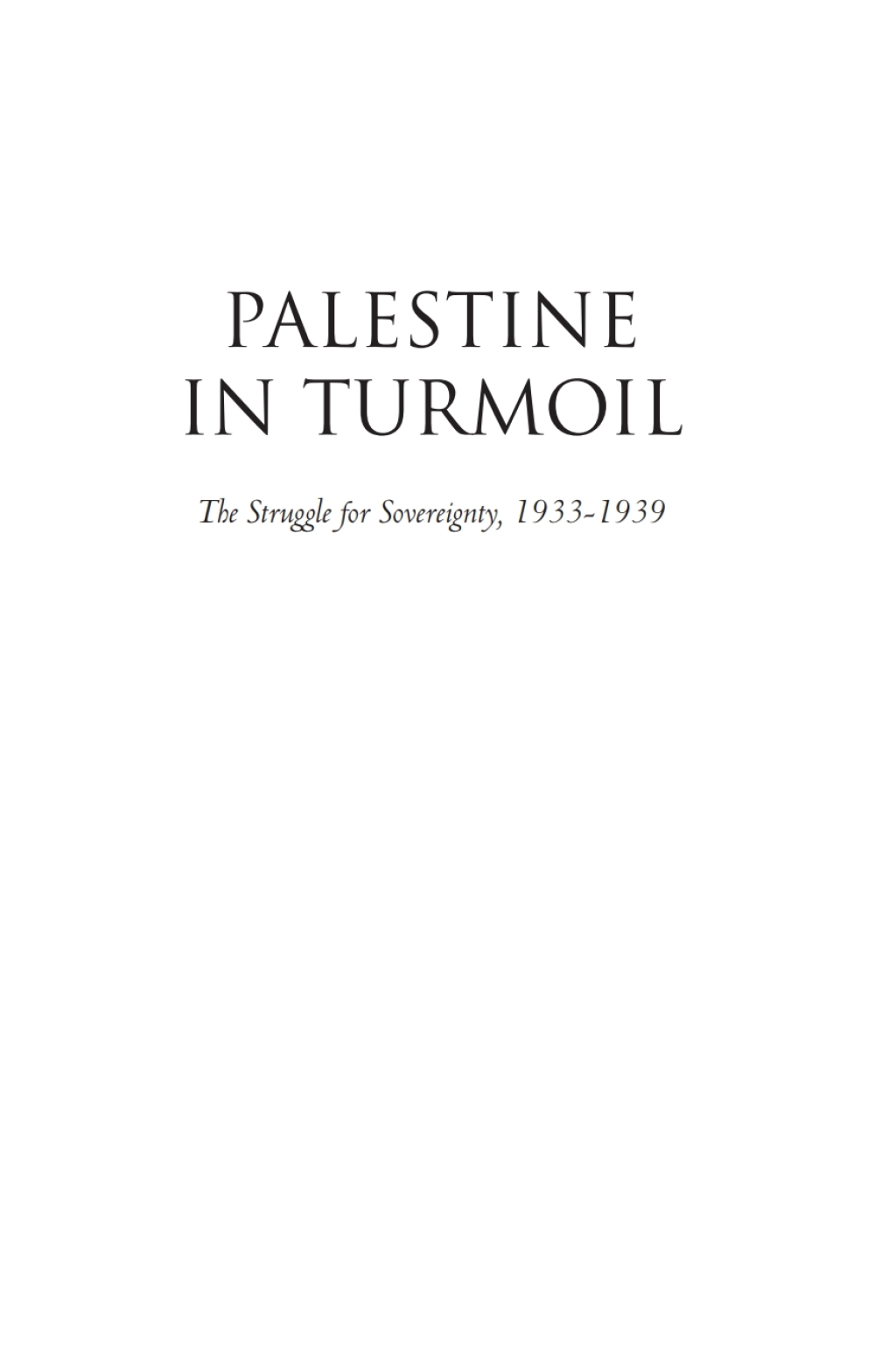 Palestine in Turmoil The Struggle for Sovereignty, 1933-1939 (Vol. I)  â€“ PDF/EPUB Version Downloadable