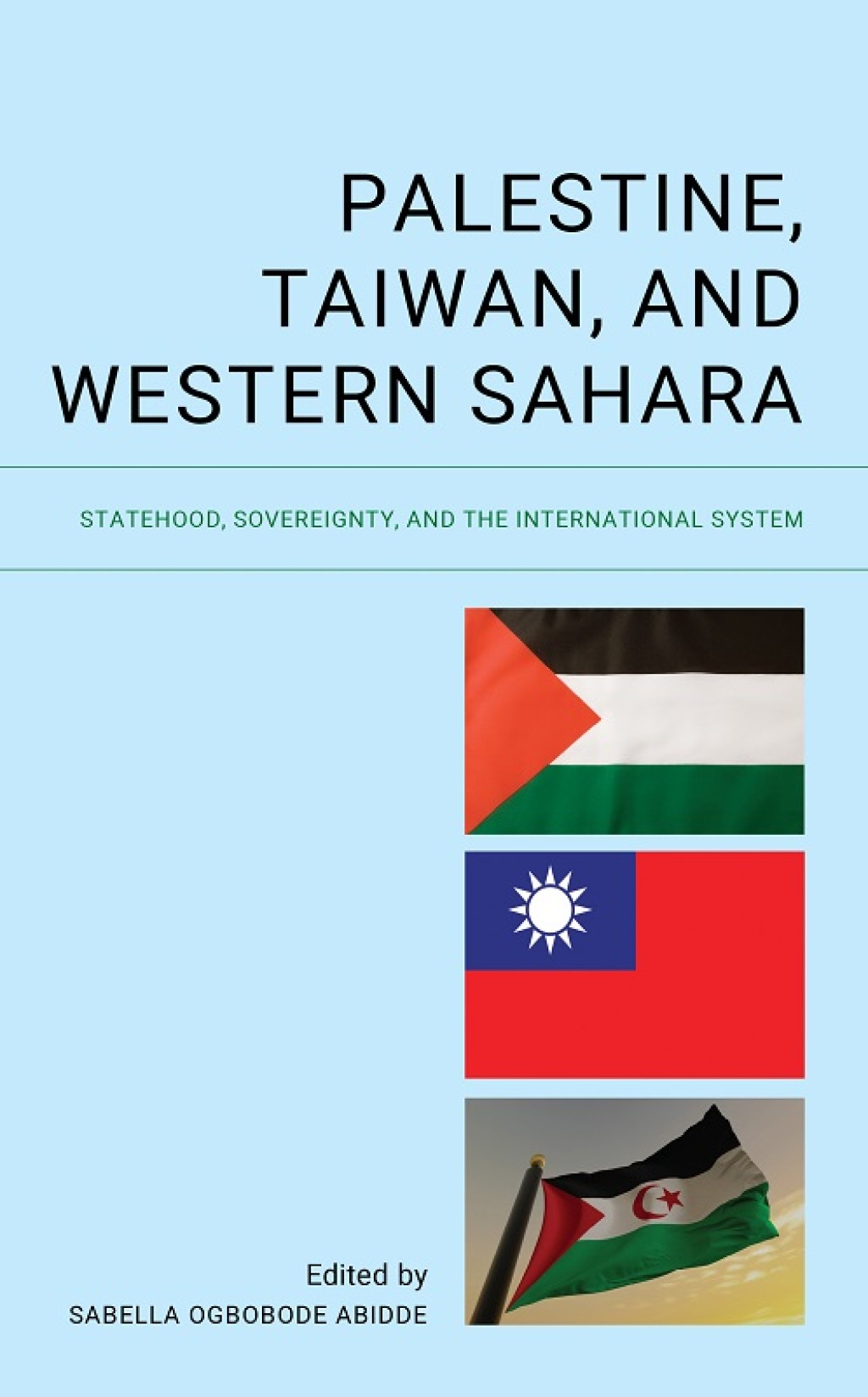 Palestine, Taiwan, and Western Sahara Statehood, Sovereignty, and the International System 1st Edition â€“ PDF/EPUB Version Downloadable
