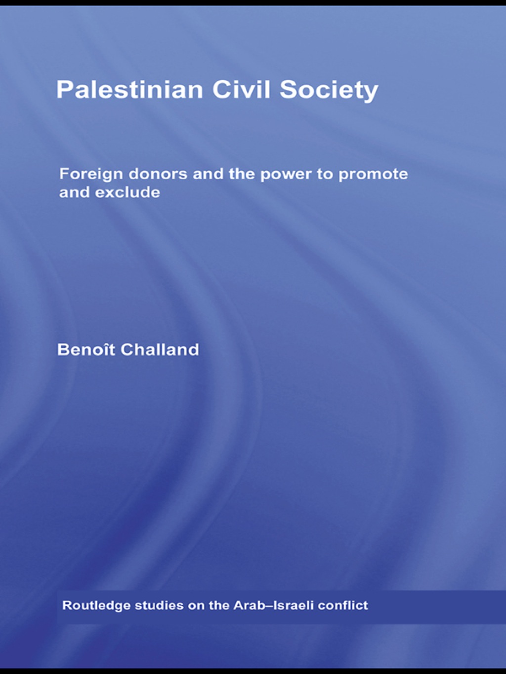 Palestinian Civil Society Foreign Donors and the Power to Promote and Exclude 1st Edition â€“ PDF/EPUB Version Downloadable