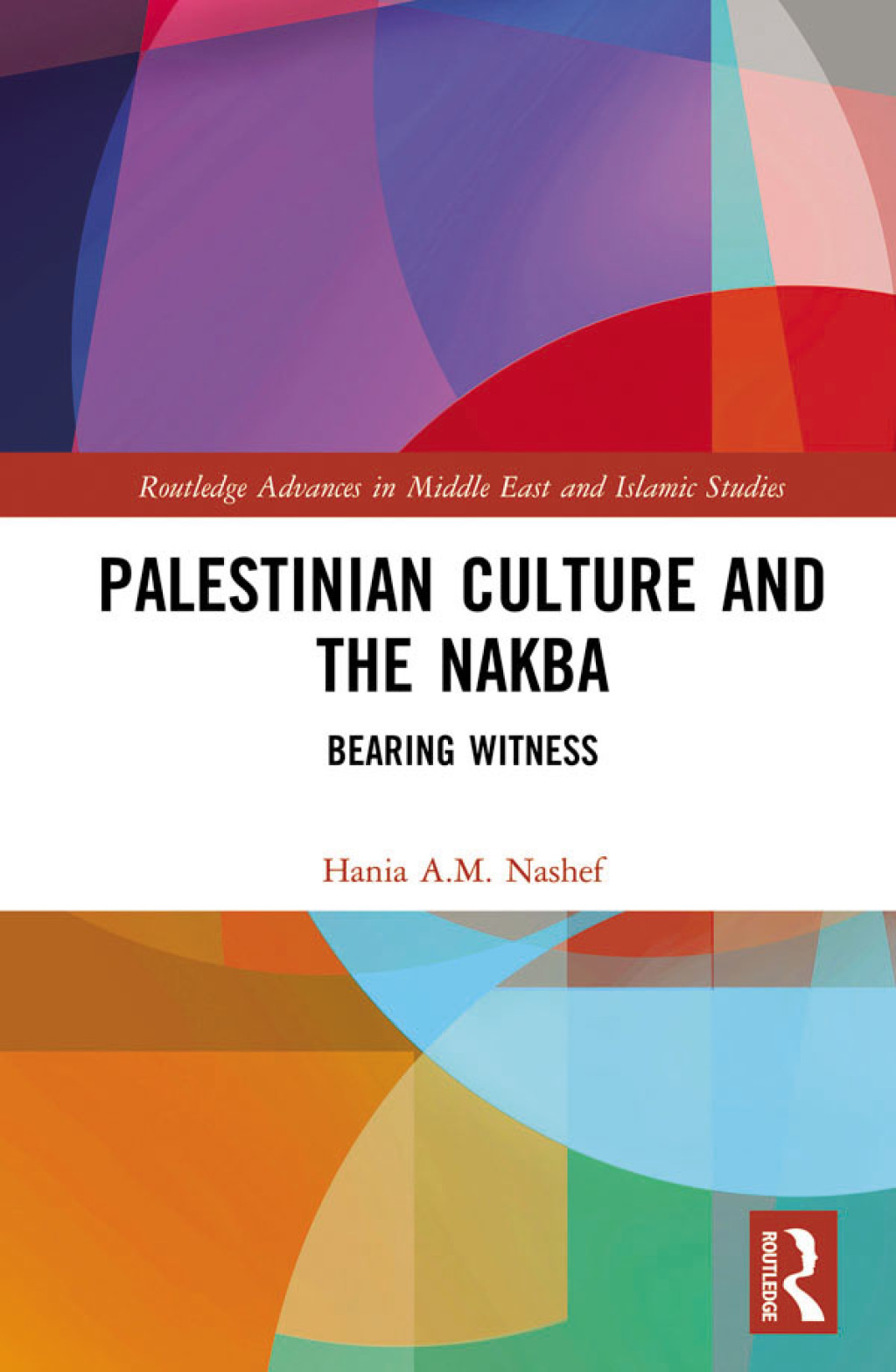 Palestinian Culture and the Nakba Bearing Witness 1st Edition â€“ PDF/EPUB Version Downloadable