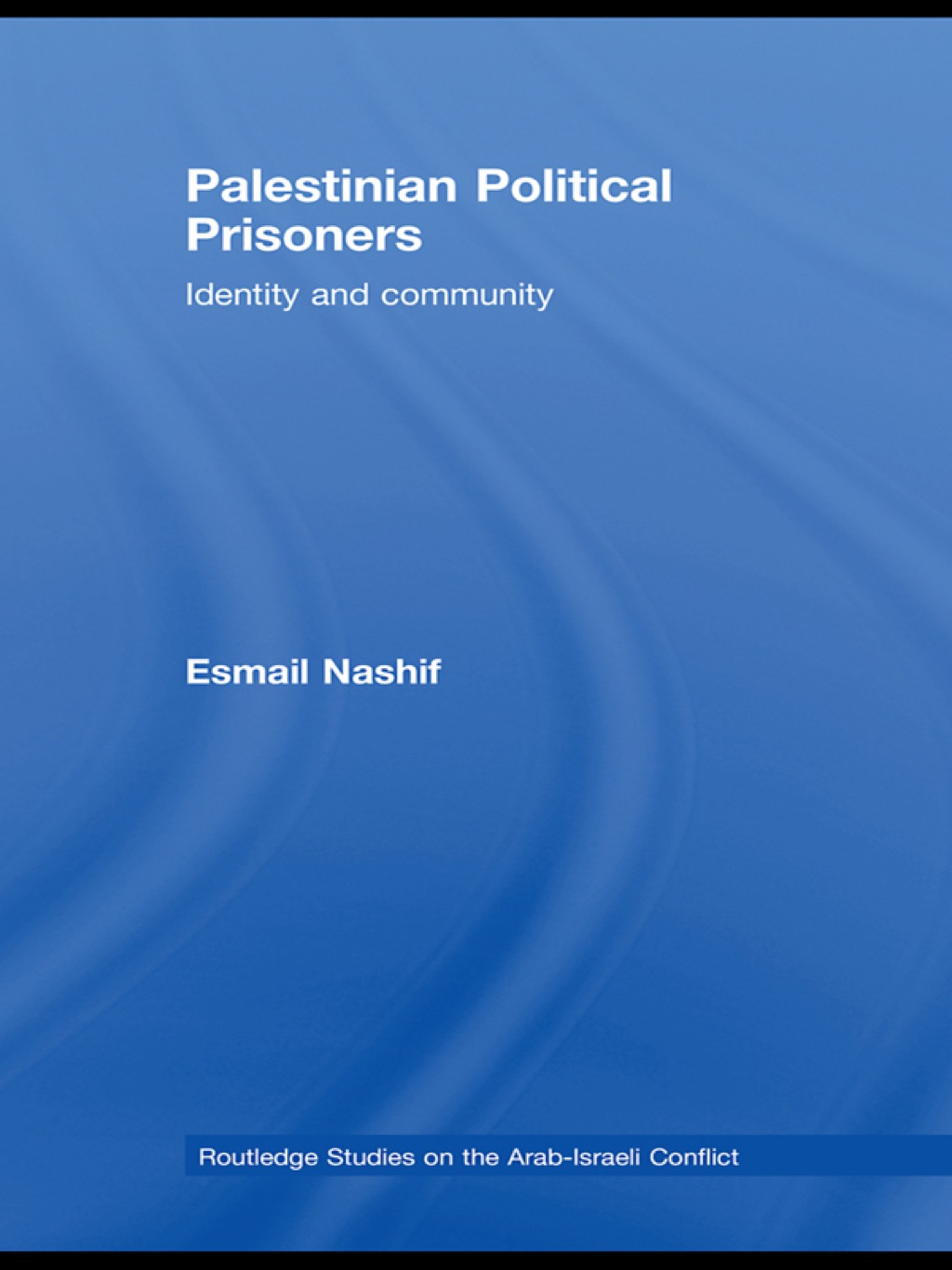 Palestinian Political Prisoners Identity and community 1st Edition â€“ PDF/EPUB Version Downloadable