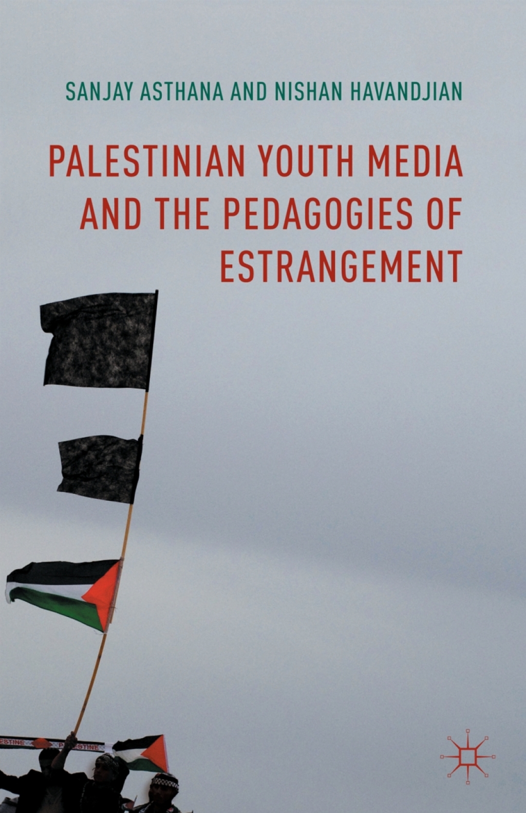 Palestinian Youth Media and the Pedagogies of Estrangement  â€“ PDF/EPUB Version Downloadable
