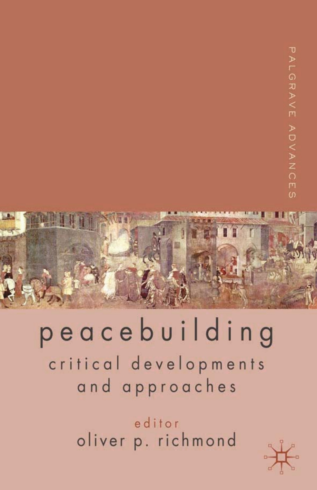 Palgrave Advances in Peacebuilding Critical Developments and Approaches  â€“ PDF/EPUB Version Downloadable