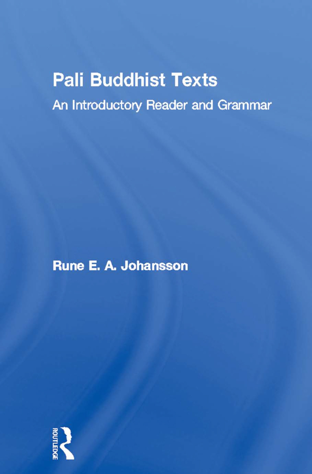 Pali Buddhist Texts An Introductory Reader and Grammar 1st Edition â€“ PDF/EPUB Version Downloadable