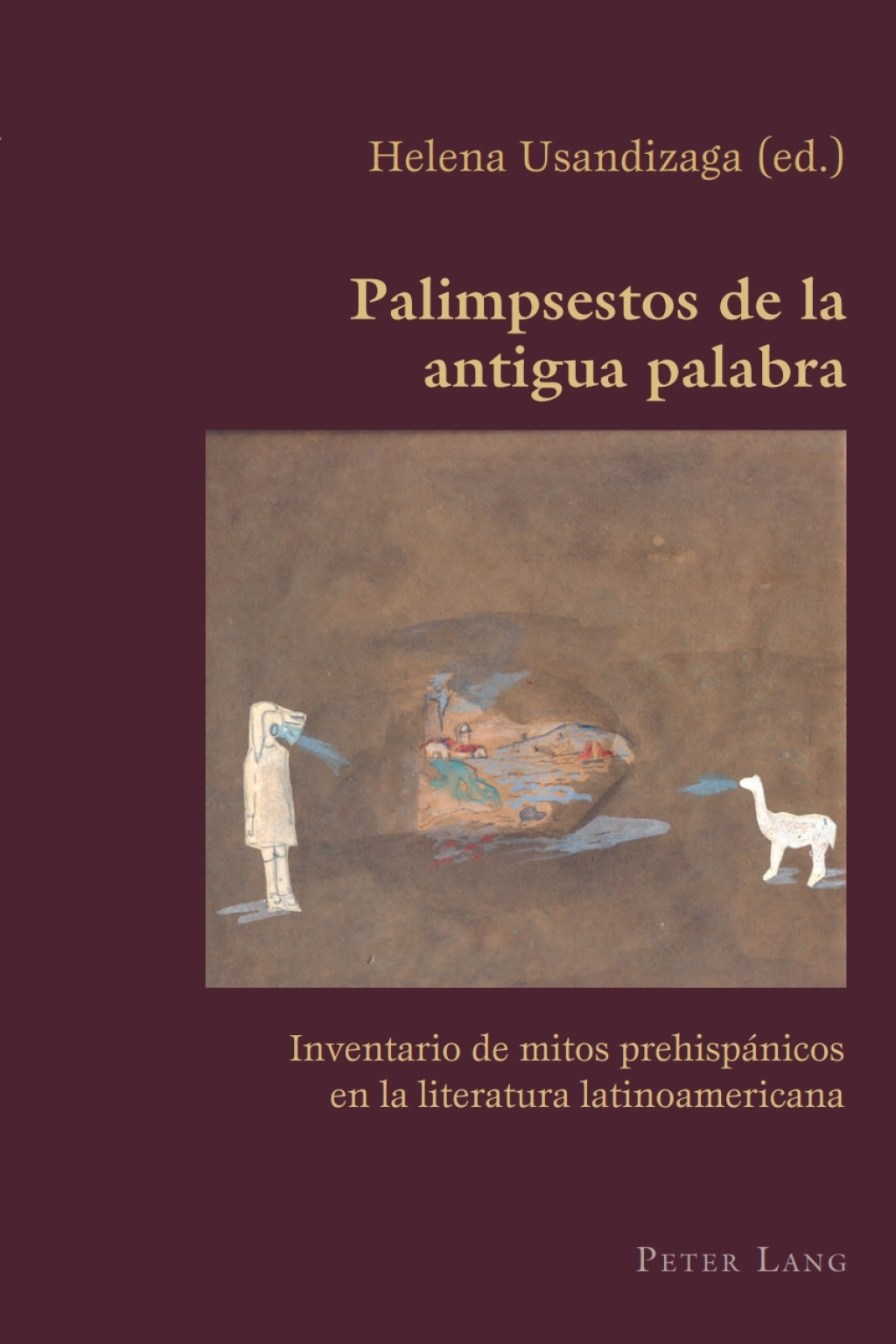 Palimpsestos de la antigua palabra Inventario de mitos prehispÃ¡nicos en la literatura latinoamericana 1st Edition â€“ PDF/EPUB Version Downloadable