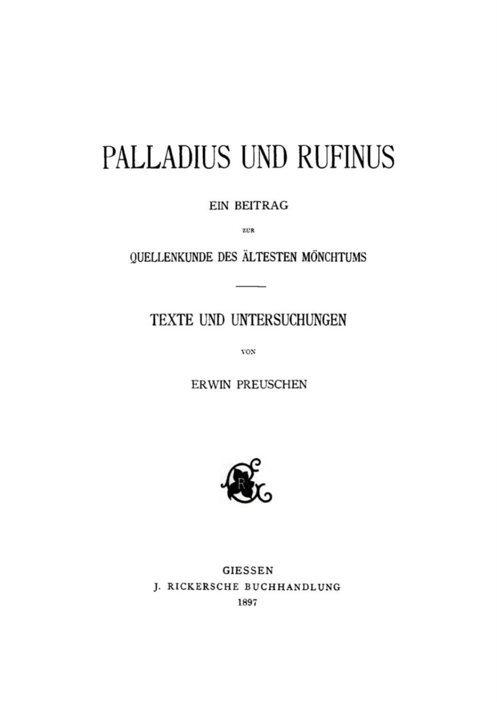 Palladius und Rufinus Ein Beitrag zur Quellenkunde des Ã¤ltesten MÃ¶nchtums. Texte und Untersuchungen 1st Edition â€“ PDF/EPUB Version Downloadable