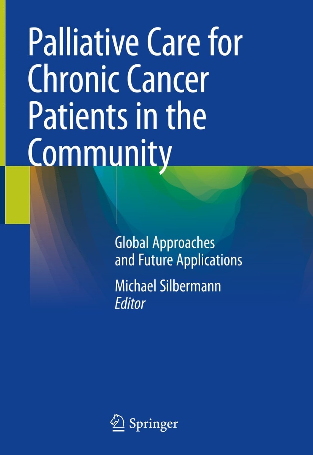 Palliative Care for Chronic Cancer Patients in the Community Global Approaches and Future Applications 1st Edition â€“ PDF/EPUB Version Downloadable