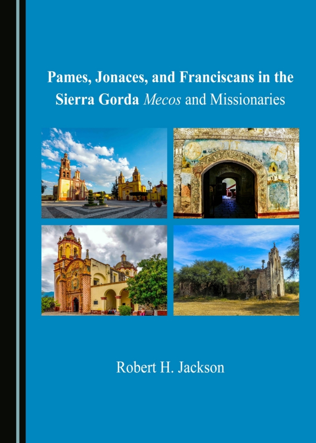 Pames, Jonaces, and Franciscans in the Sierra Gorda Mecos and Missionaries 1st Edition â€“ PDF/EPUB Version Downloadable